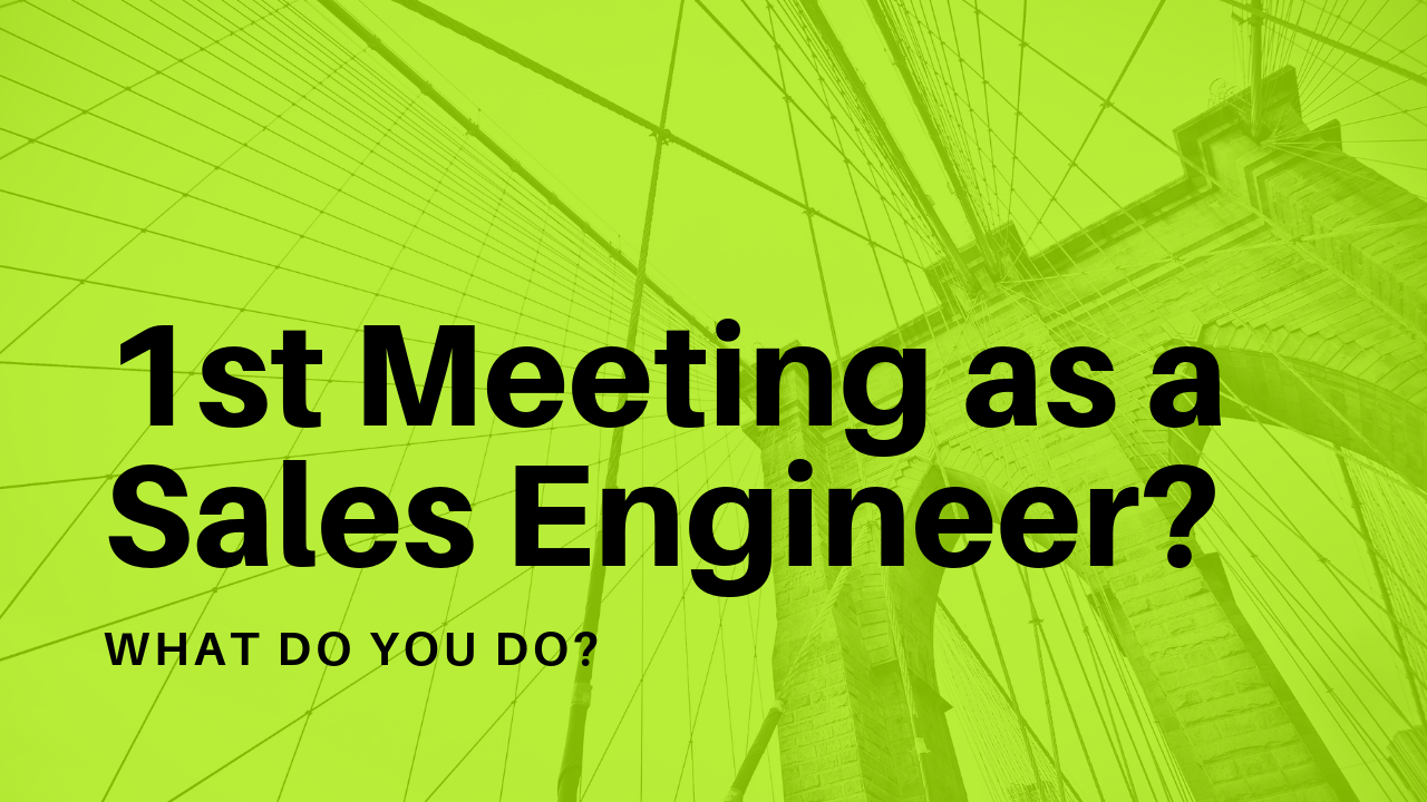 Read more about the article What Should a New Sales Engineer Do in their First Customer Meeting