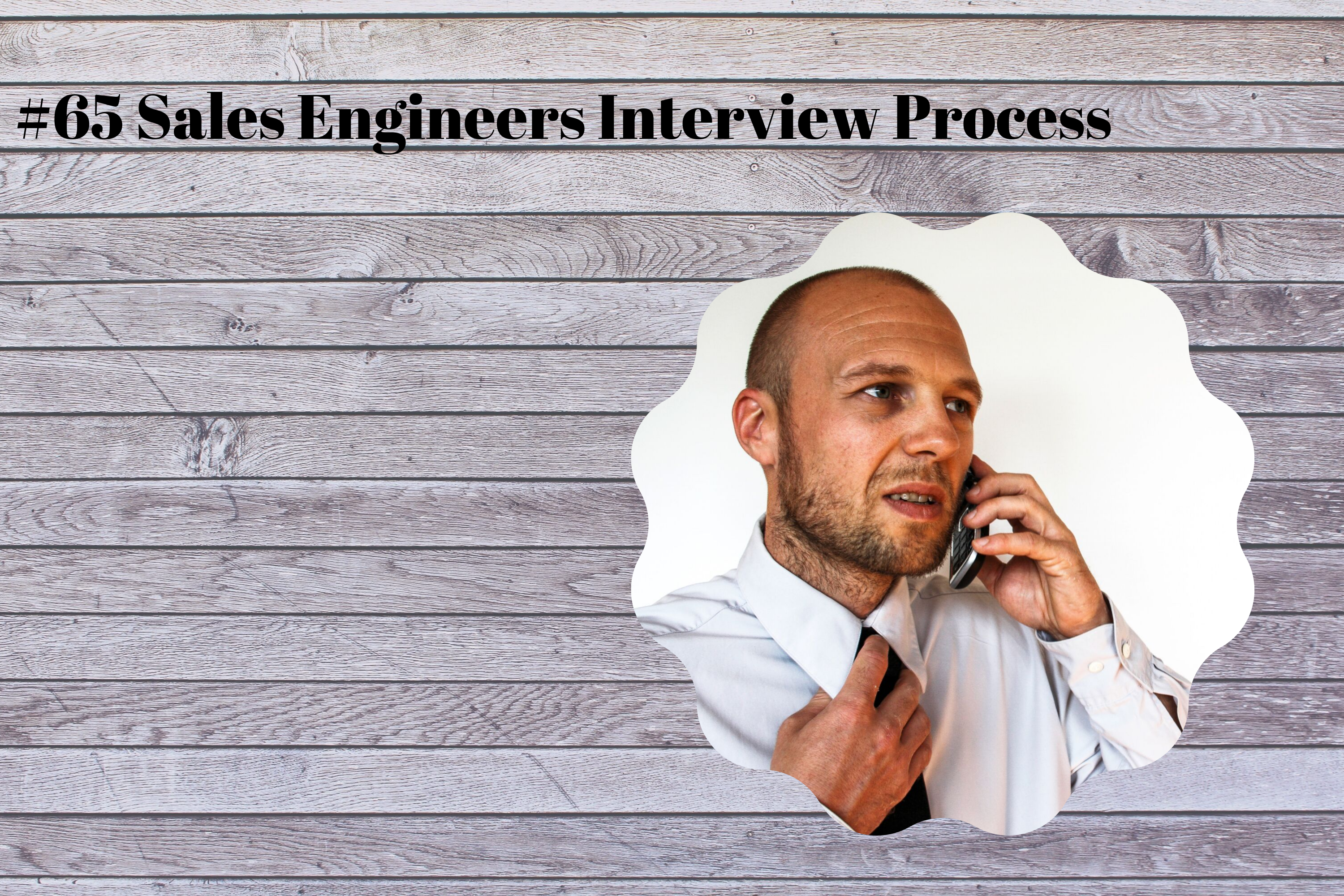 Read more about the article #65 Sales Engineers Interview Process
