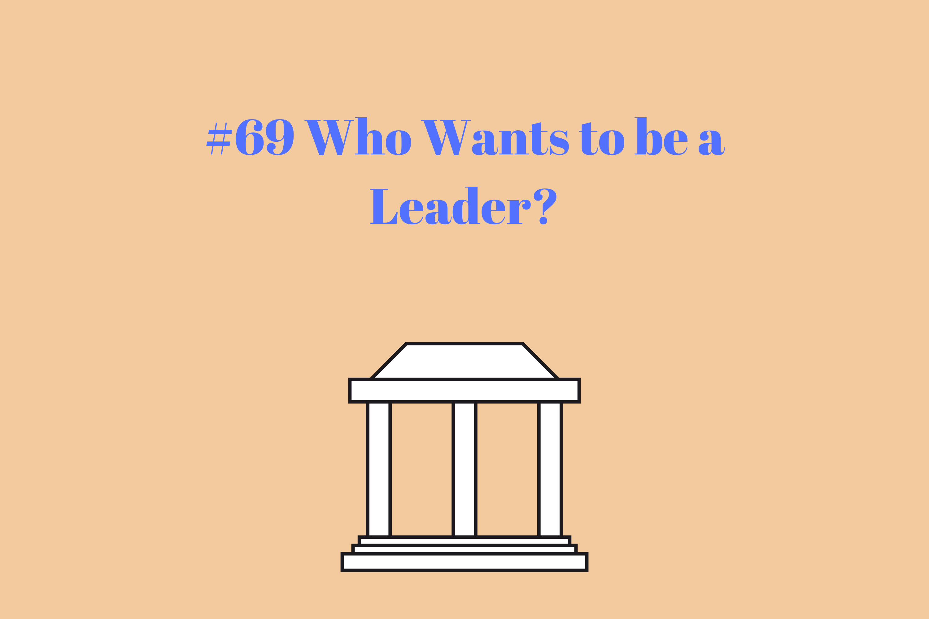 Read more about the article #69 Who Wants to be a Leader?