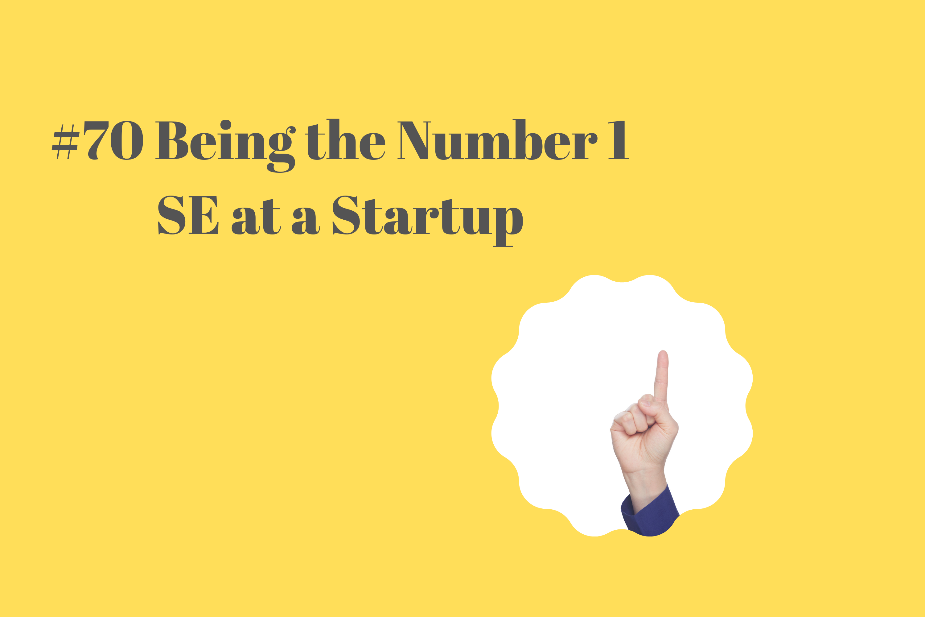 Read more about the article #70 Being the Number 1 SE at a Startup