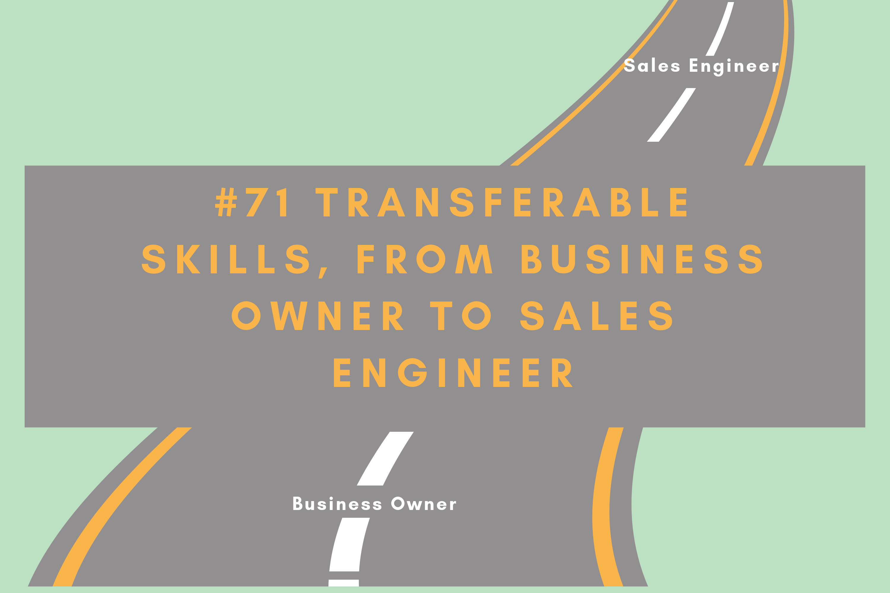 Read more about the article #71 Transferable Skills, from Business Owner to Sales Engineer
