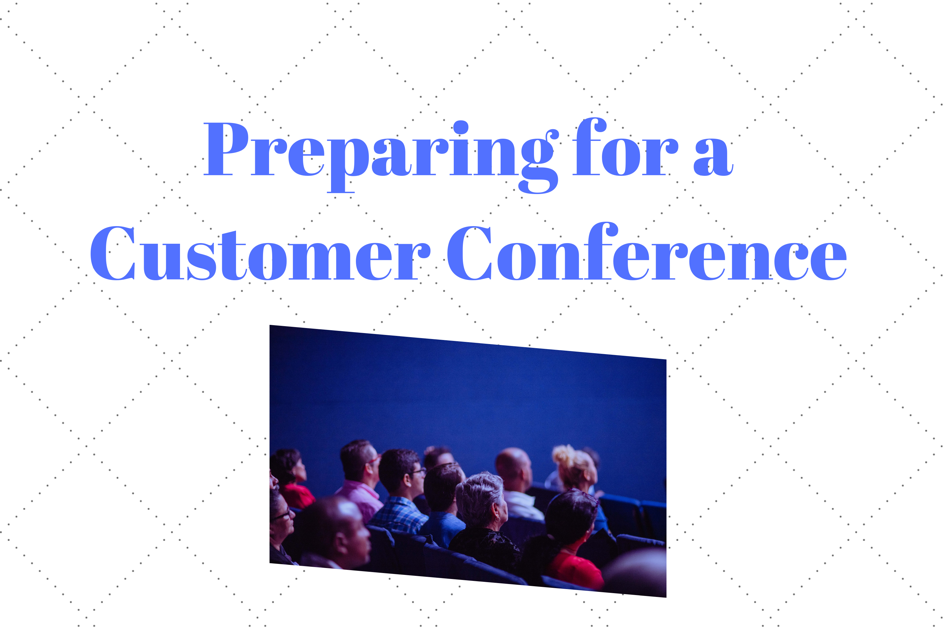 Read more about the article #72 Preparing For Customer Conferences