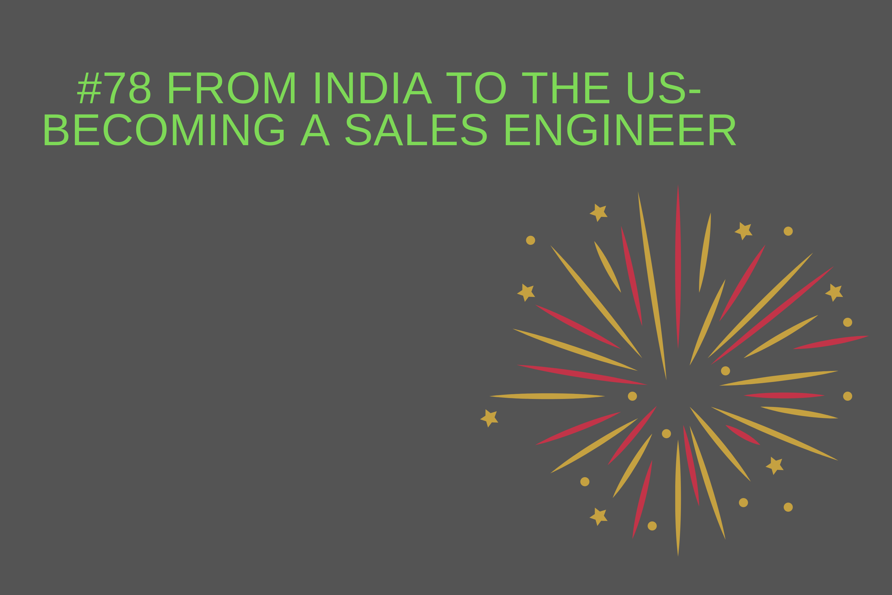 Read more about the article #78 From India to the US- Becoming a Sales Engineer
