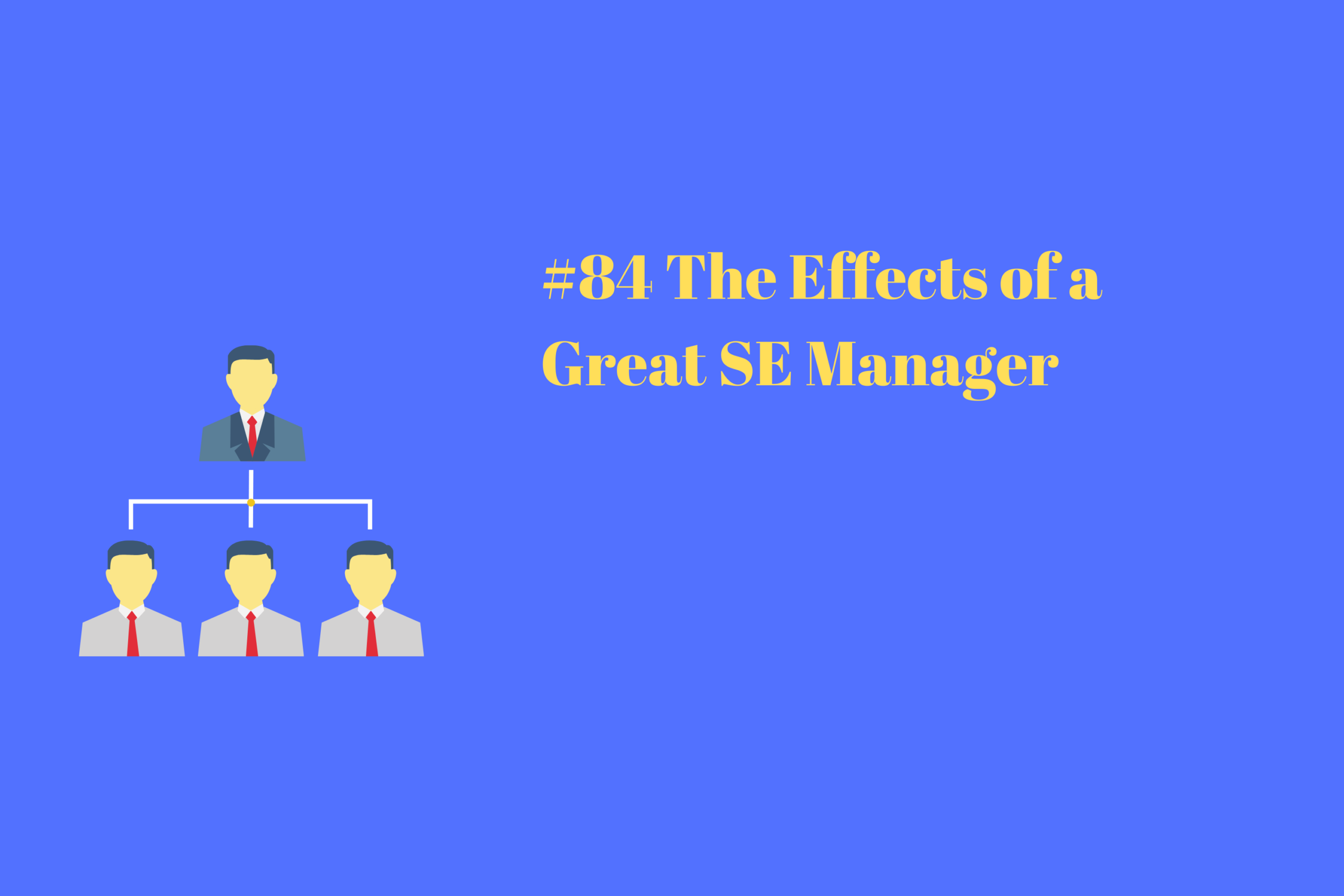 Read more about the article #84 The Effects of a Great SE Manager