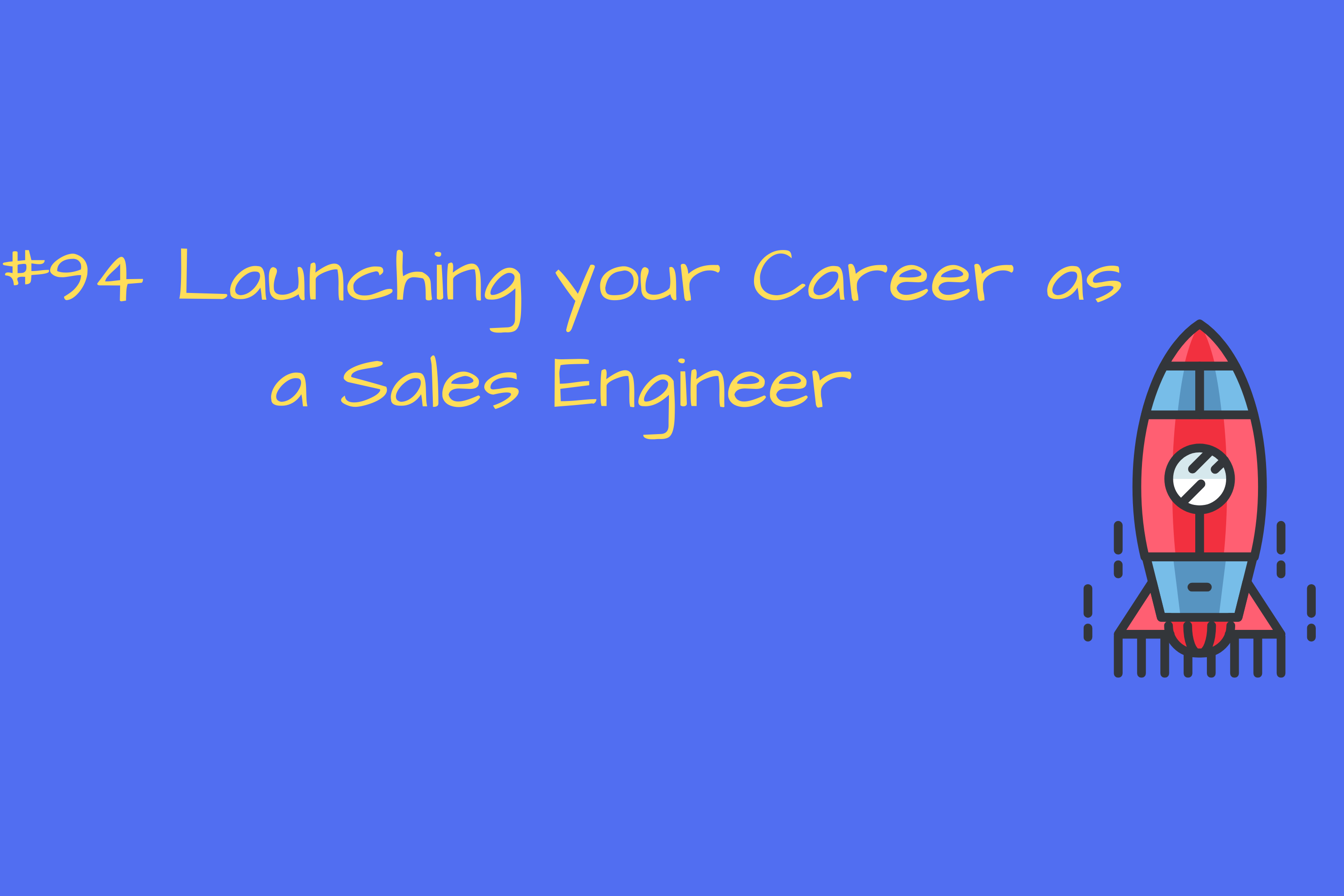 Read more about the article #94 Launching your Career as a Sales Engineer