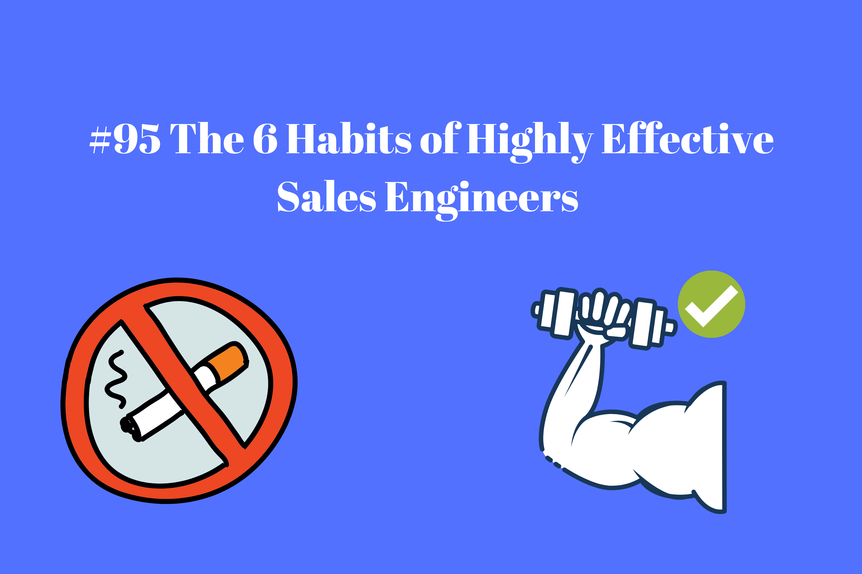 Read more about the article #95 The 6 Habits of Highly Effective Sales Engineers