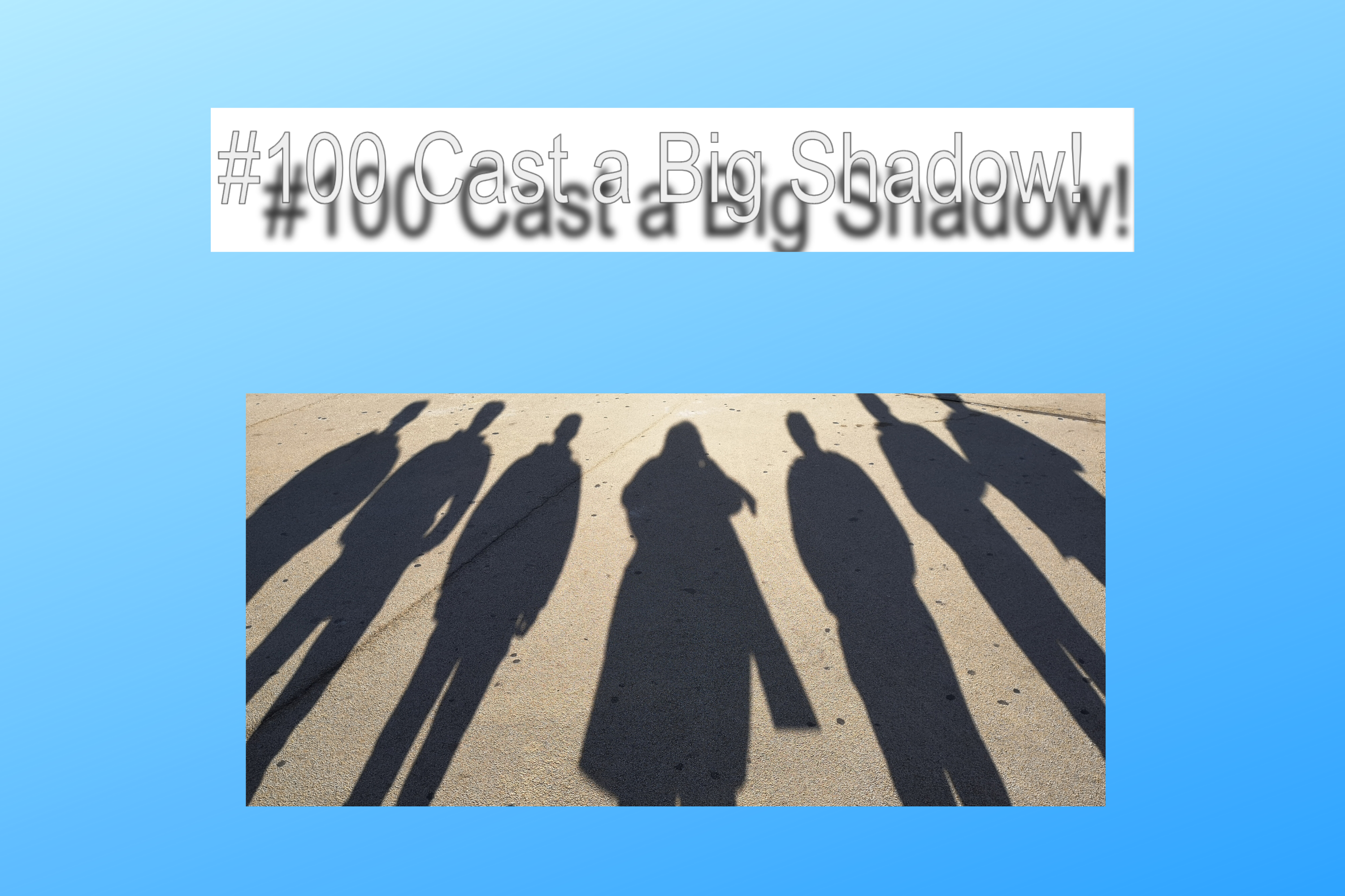 Read more about the article #100 Cast A Big Shadow!