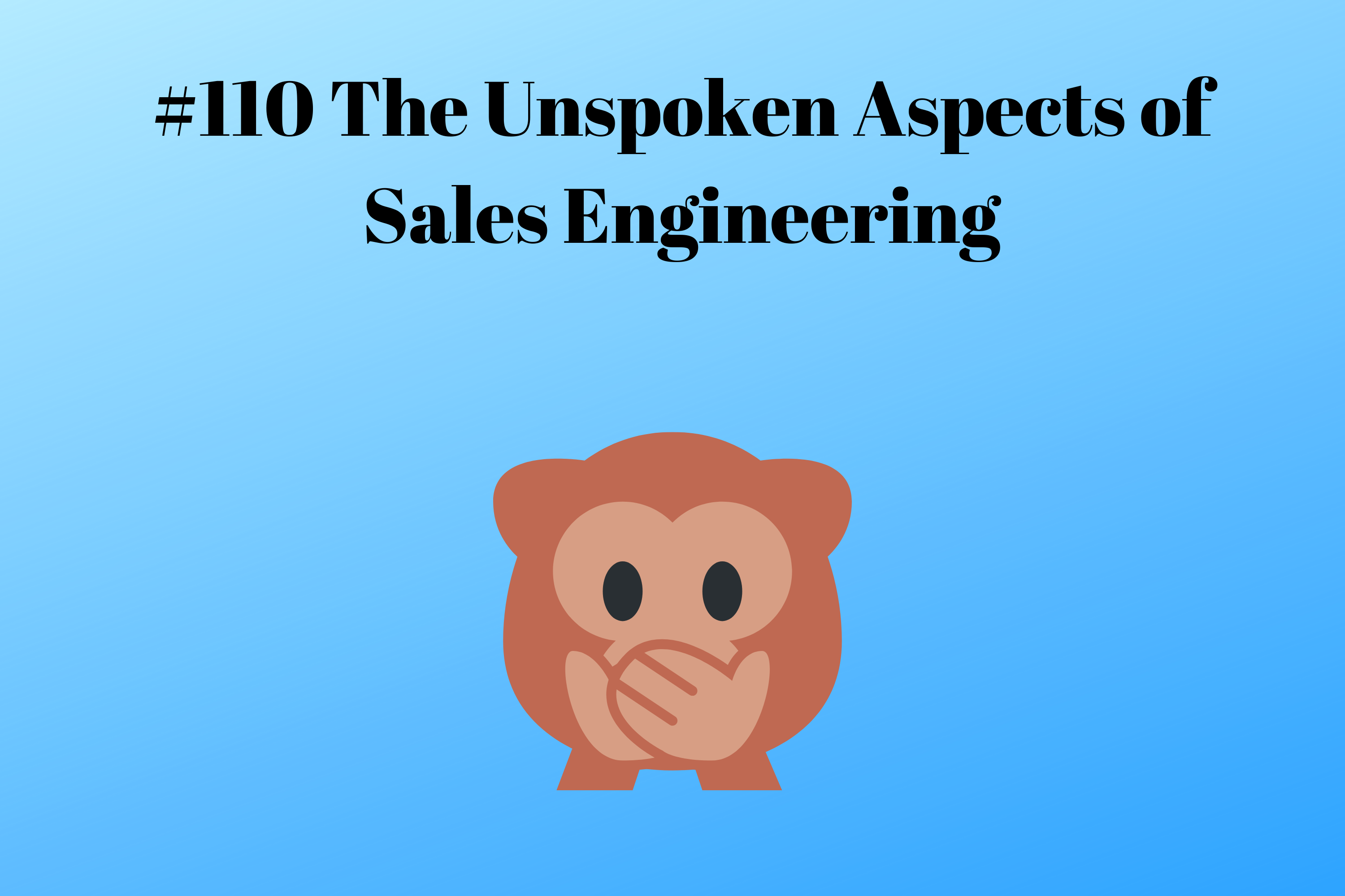 Read more about the article #110 The Unspoken Aspects of Sales Engineering