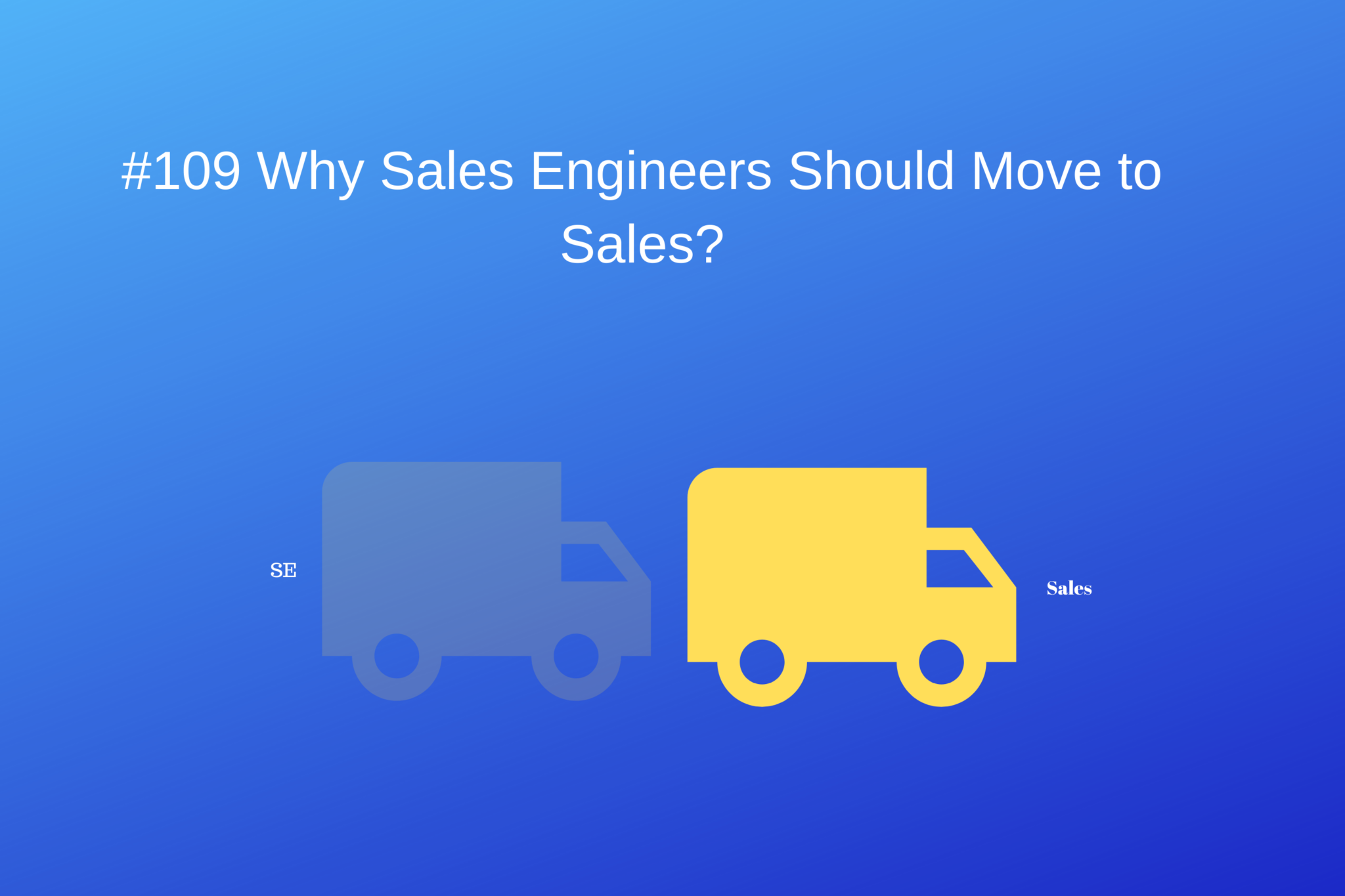 109-why-sales-engineers-should-move-to-sales-we-the-sales-engineers