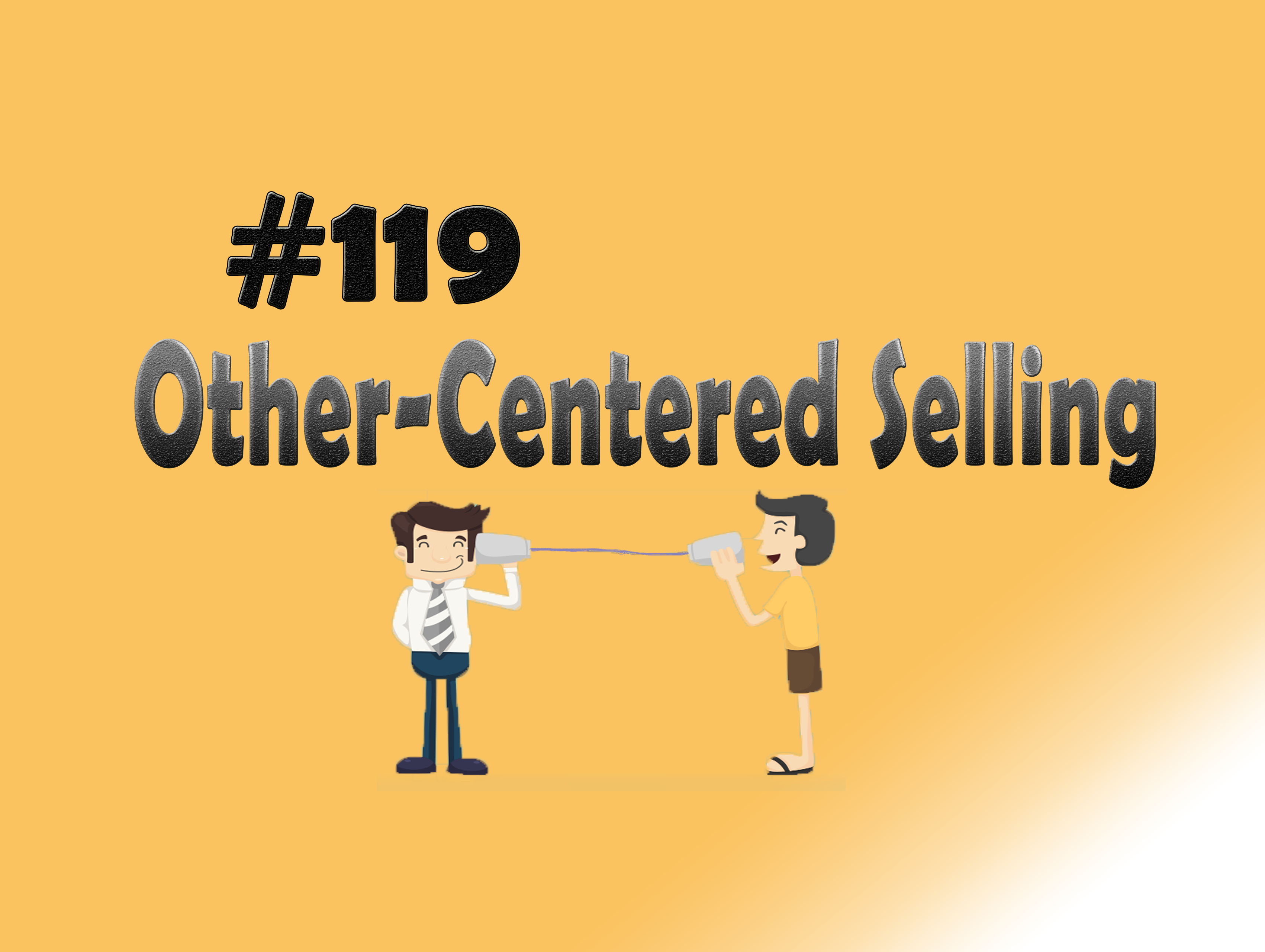 Read more about the article #119 Other-Centered Selling
