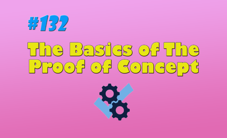 Read more about the article #132 The Basics of The Proof of Concept