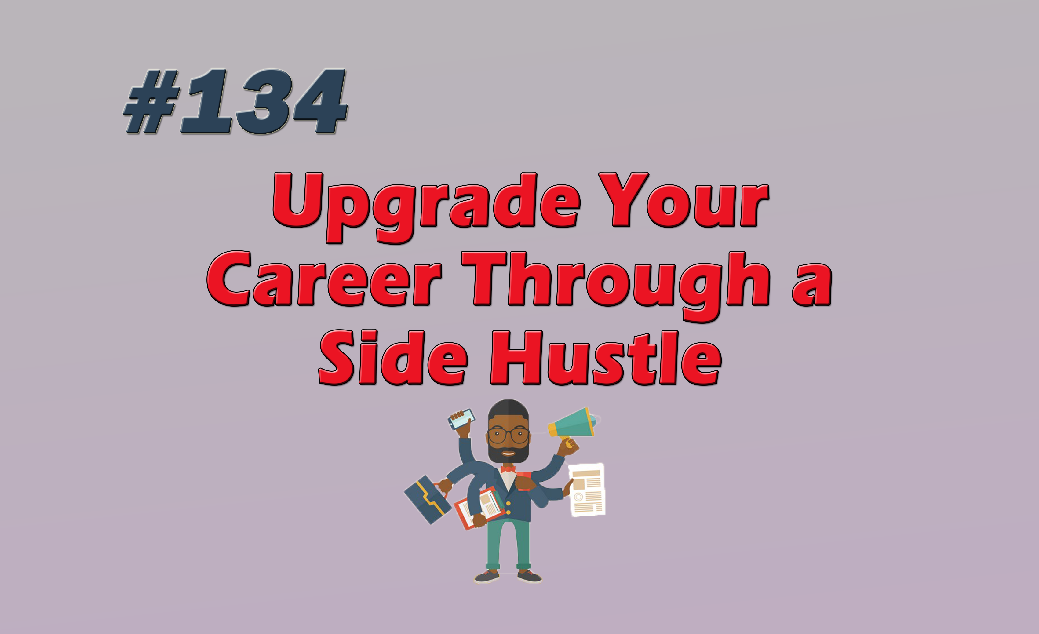 Read more about the article #134 Upgrade Your Career Through a Side Hustle