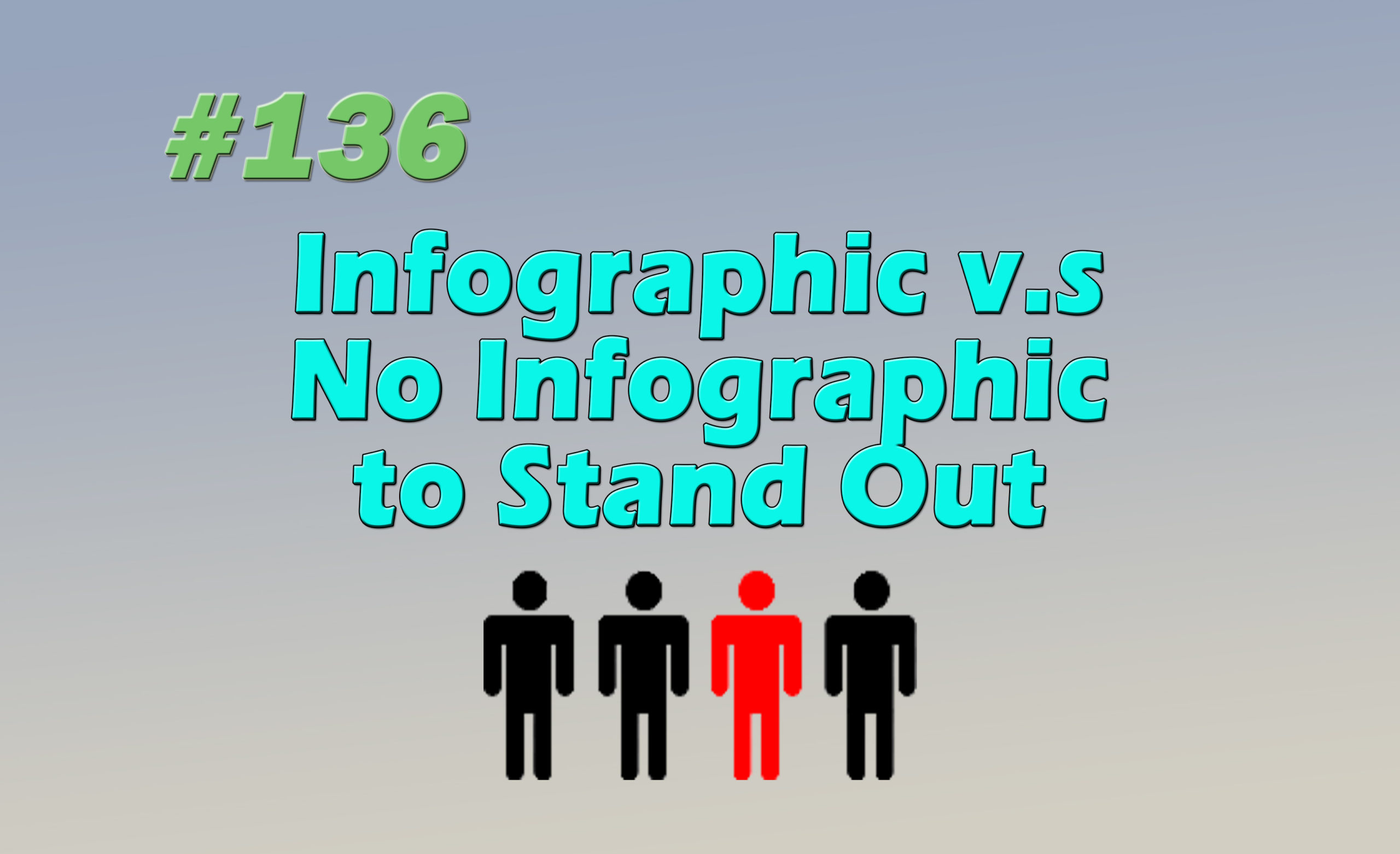 Read more about the article #136 Infographic v.s No Infographic to Stand Out