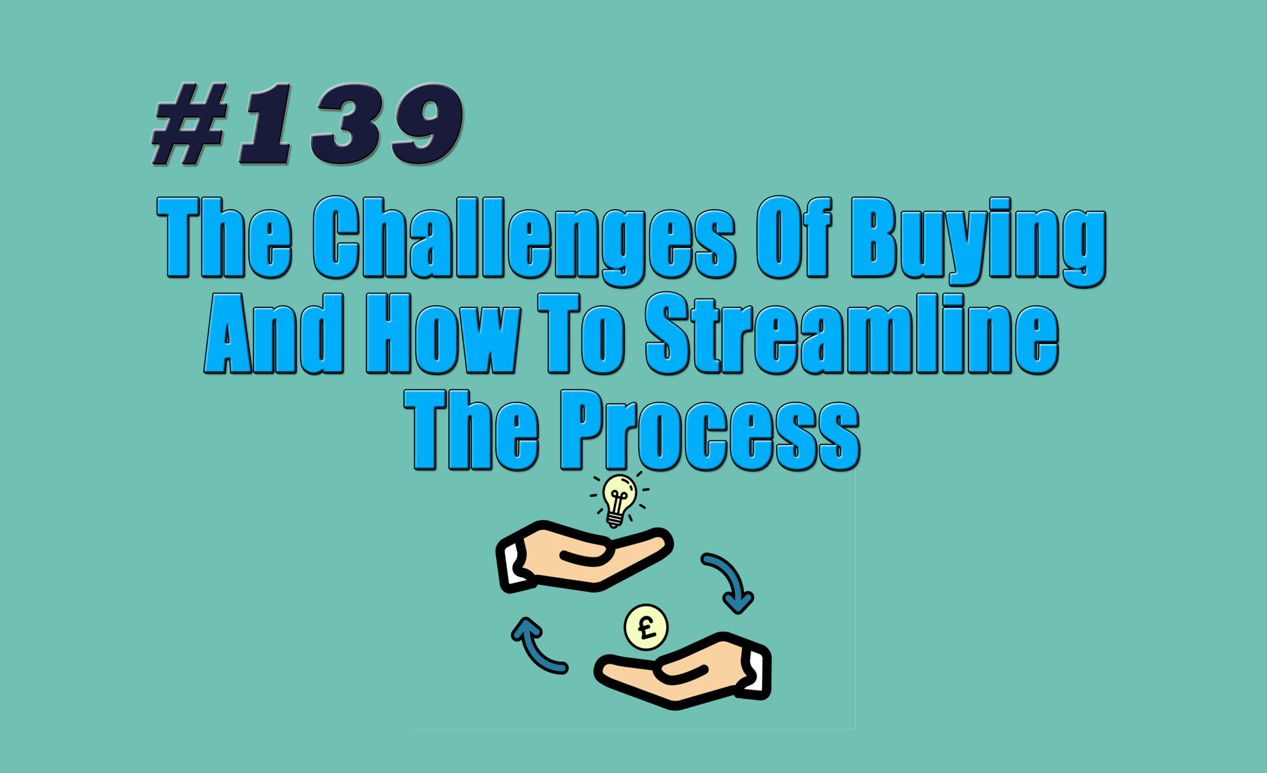Read more about the article #139 The Challenges Of Buying And How To Streamline The Process
