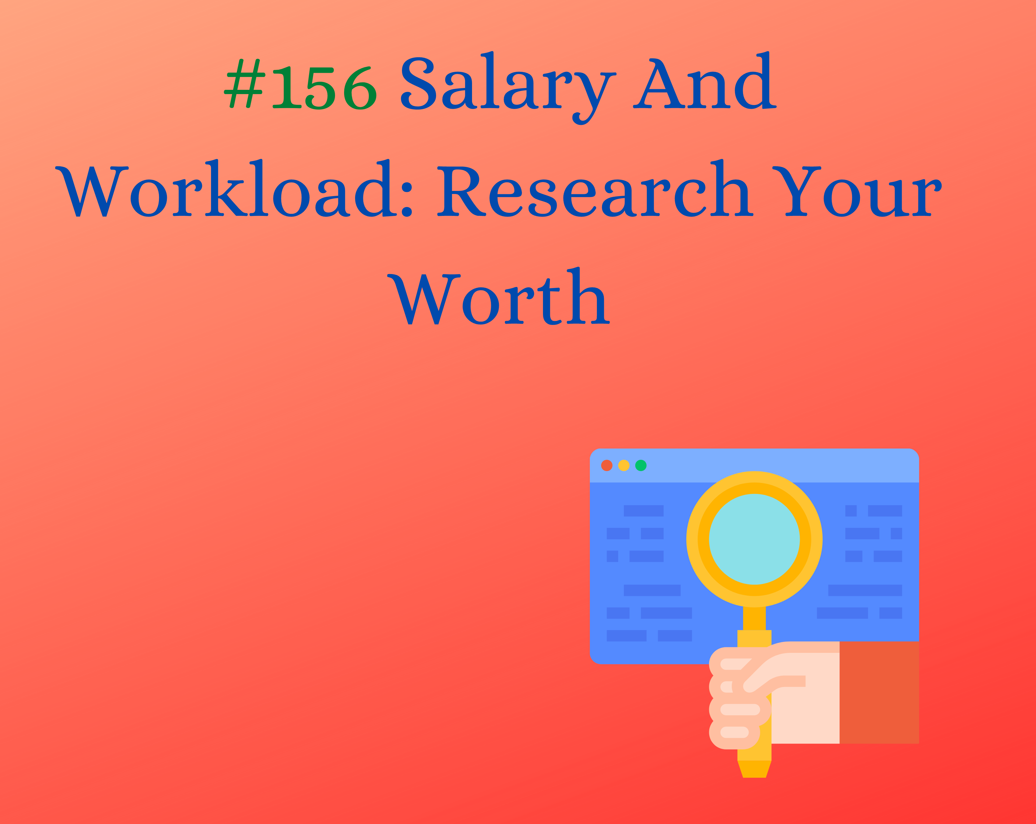 Read more about the article #156 Salary And Workload: Research Your Worth