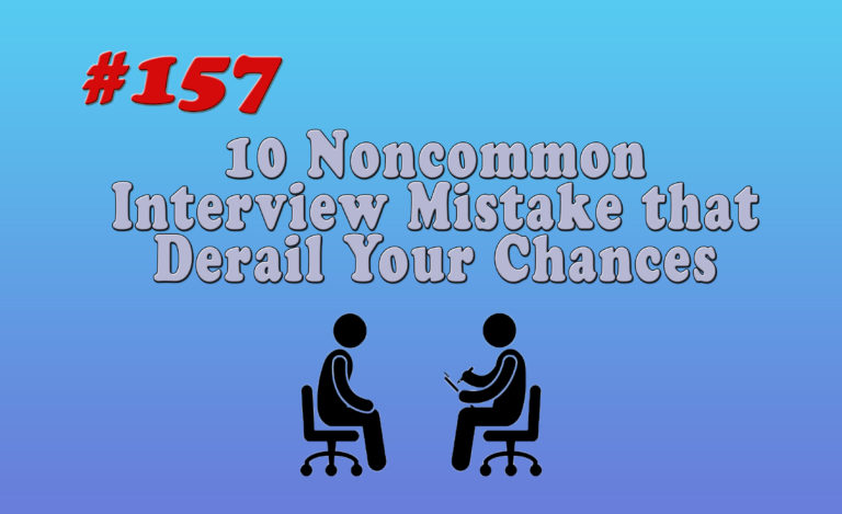 Read more about the article #157 10 Noncommon Interview Mistakes that Derail Your Chances