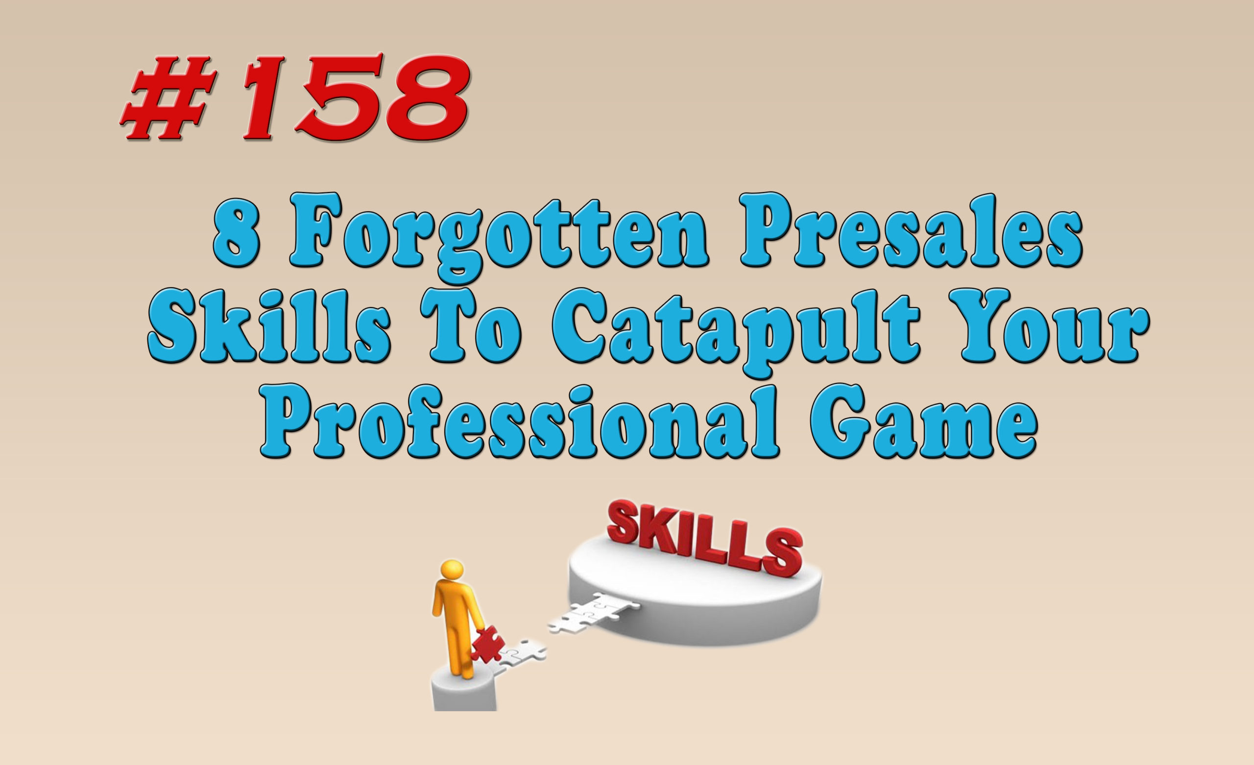 Read more about the article #158 8 Forgotten Presales Skills To Catapult Your Professional Game