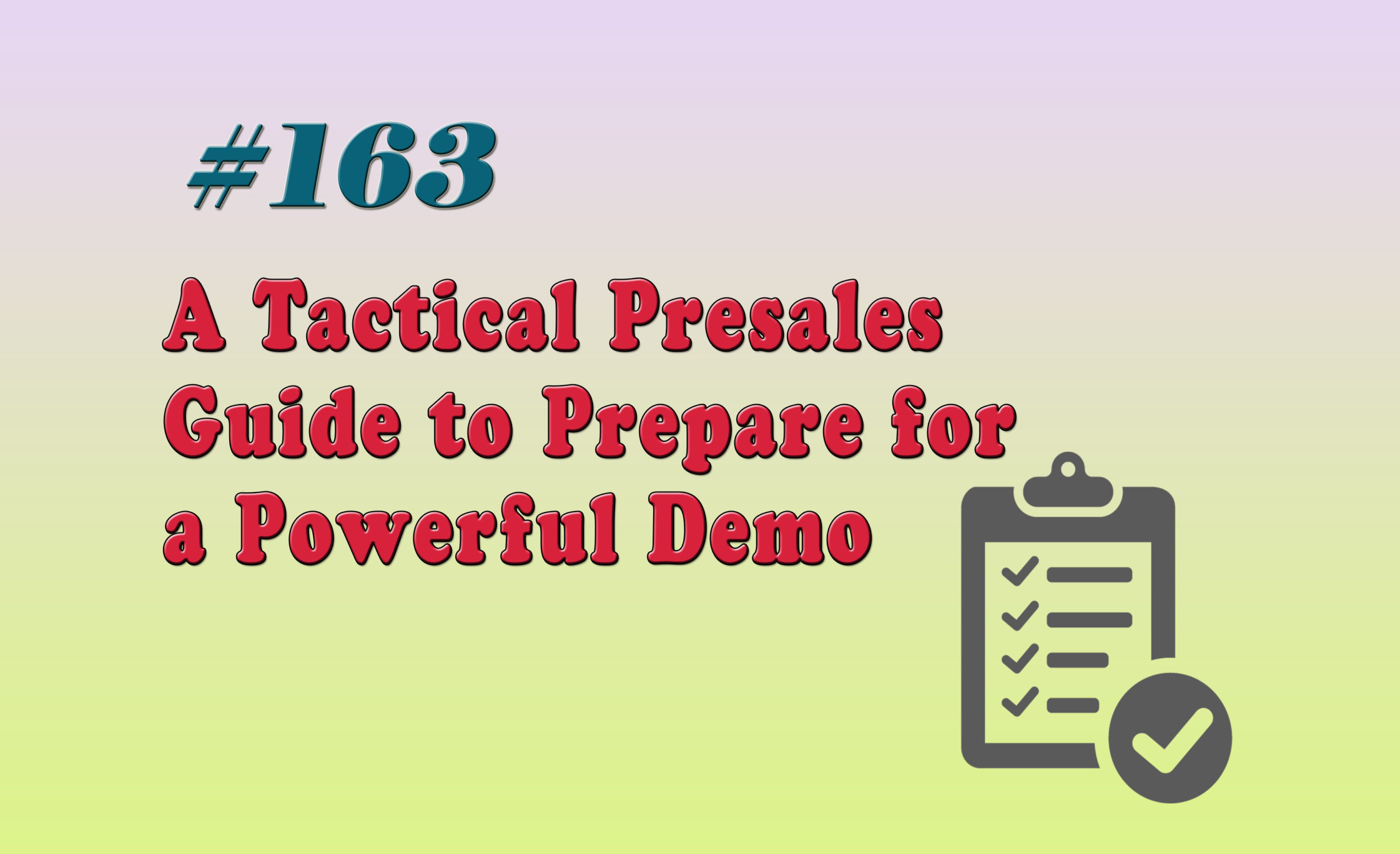 Read more about the article #163 A Tactical Presales Guide to Prepare for a Powerful Demo