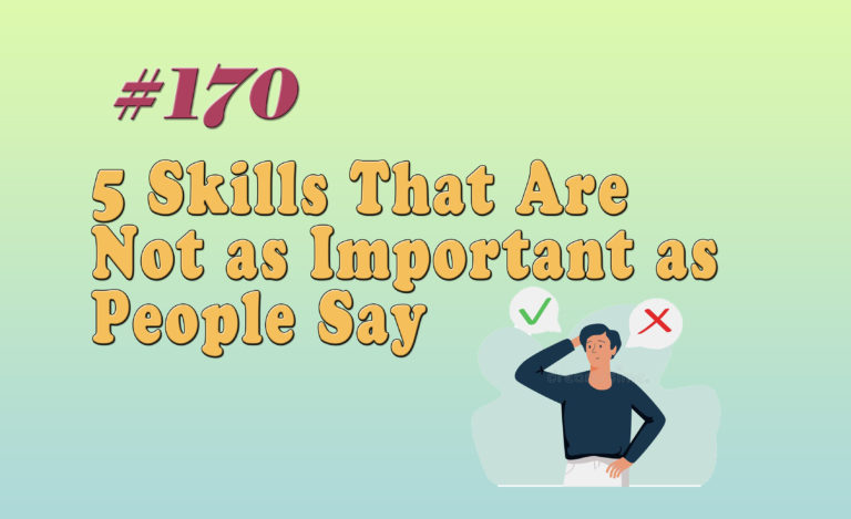 Read more about the article #170 5 Skills That Are Not as Important as People Say