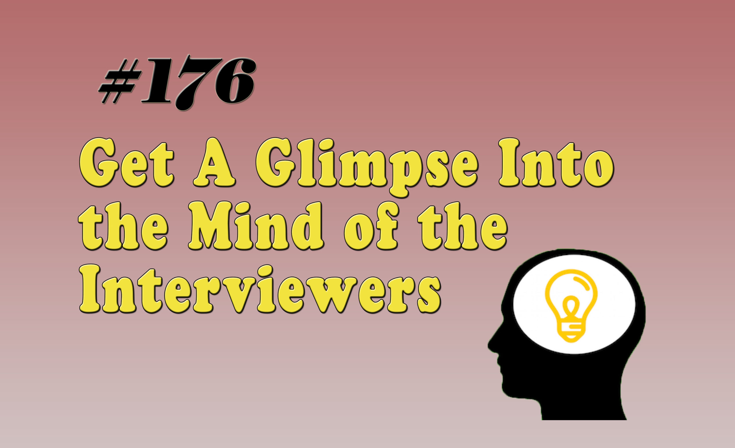 Read more about the article #176 Get A Glimpse Into the Mind of the Interviewers