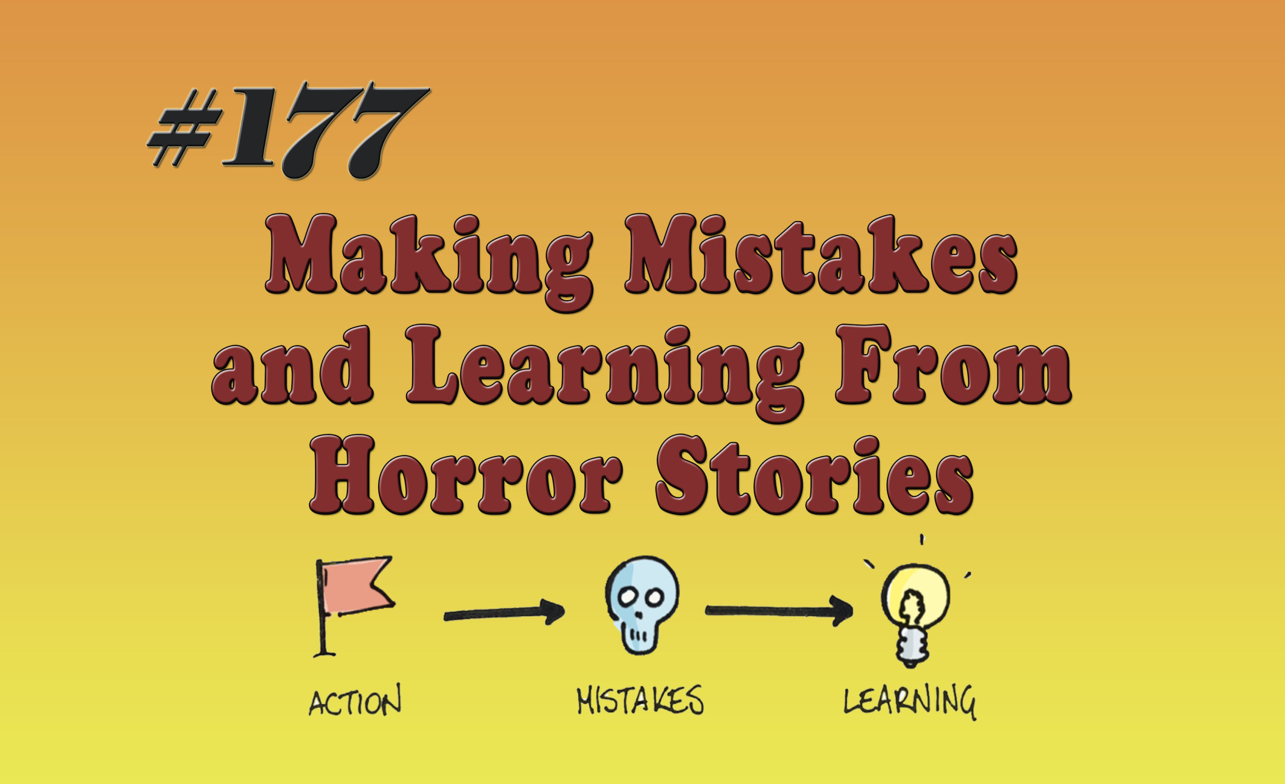 Read more about the article #177 Making Mistakes and Learning From Horror Stories