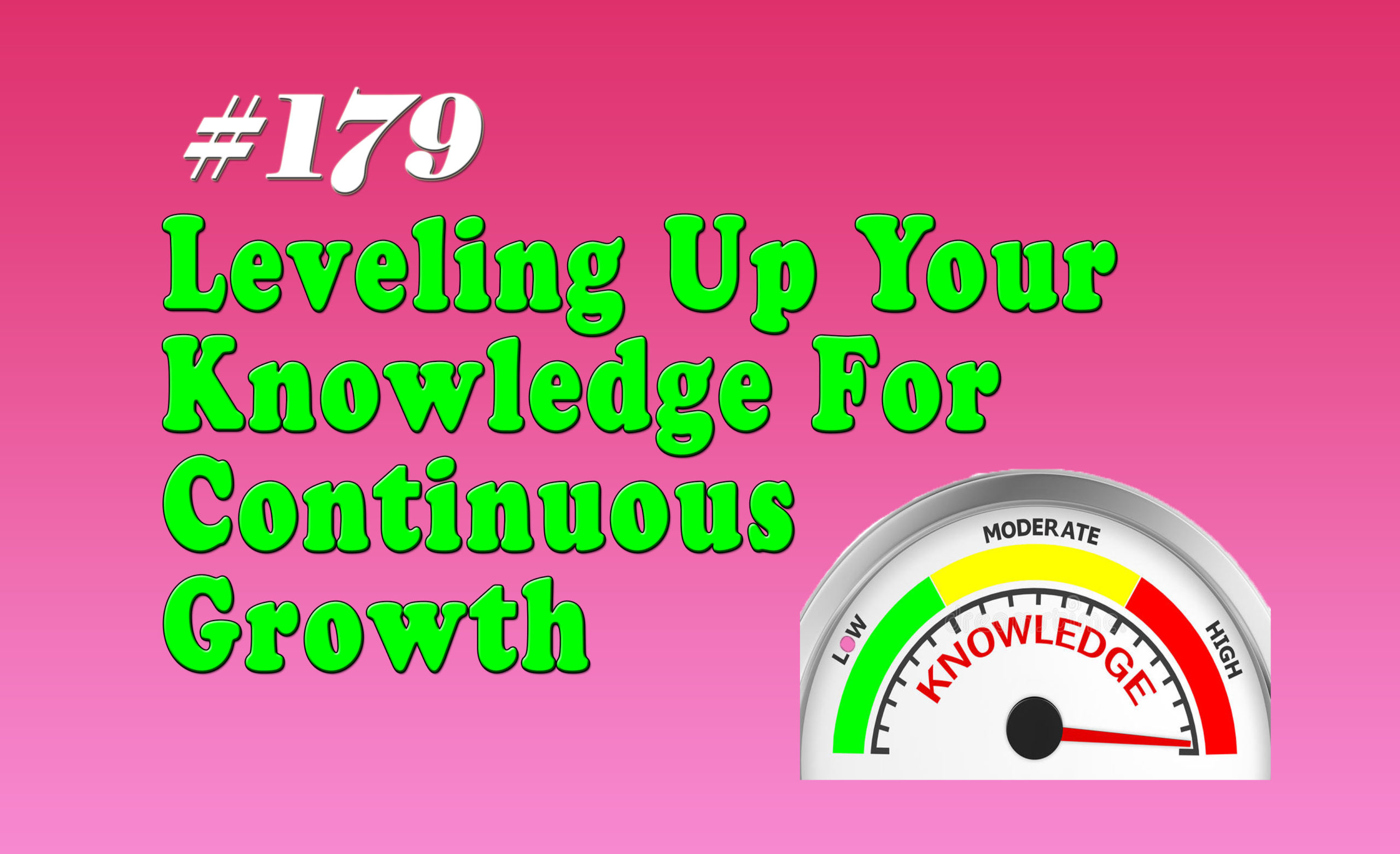 Read more about the article #179 Leveling Up Your Knowledge For Continuous Growth