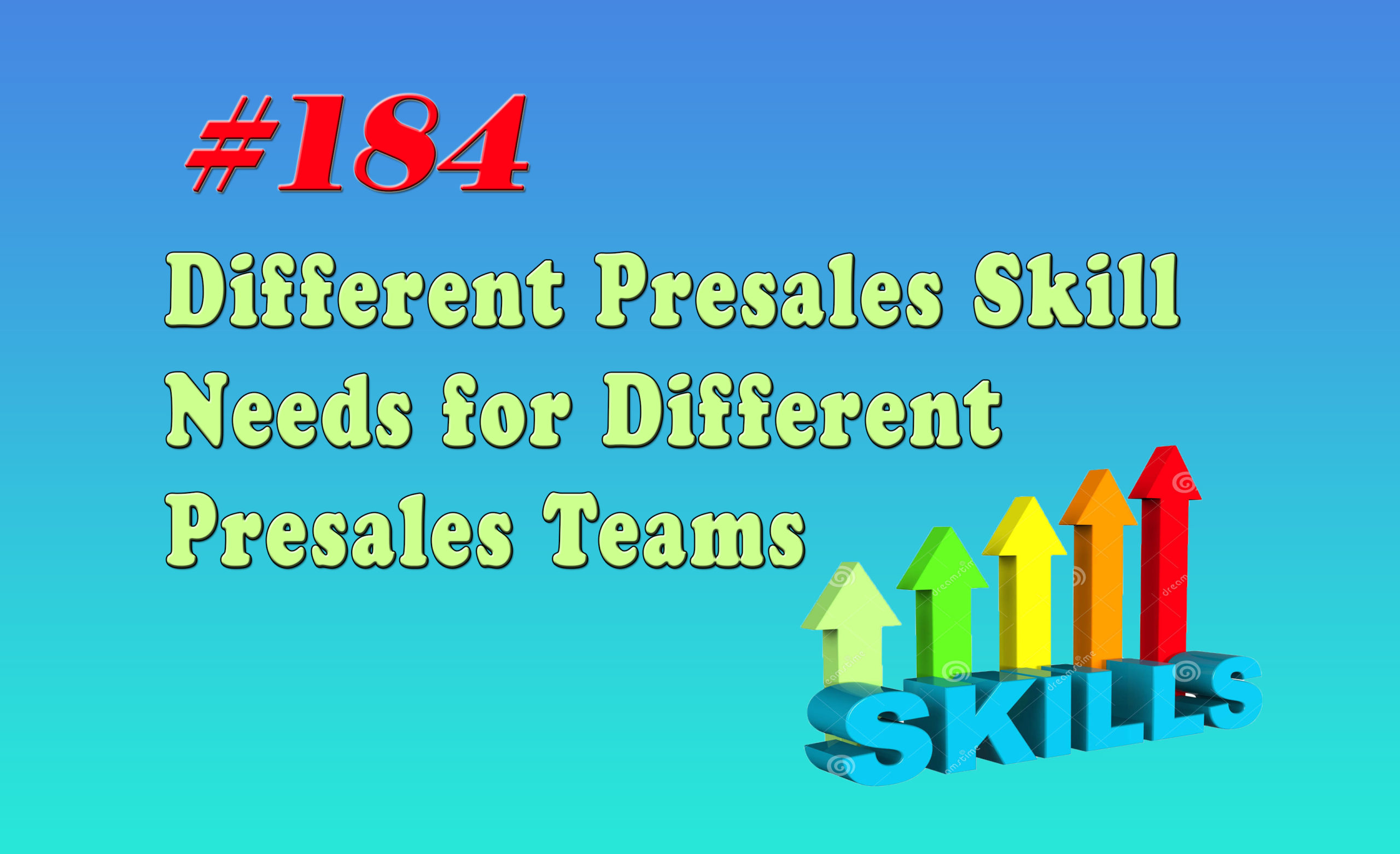 Read more about the article #184 Different Presales Skill Needs for Different Presales Teams