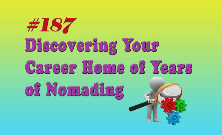 Read more about the article #187 Discovering Your Career Home of Years of Nomading