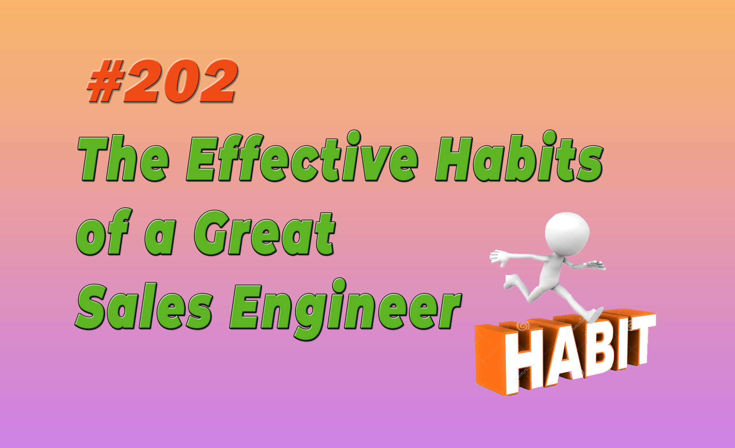 Read more about the article #202 The Effective Habits of a Great Sales Engineer