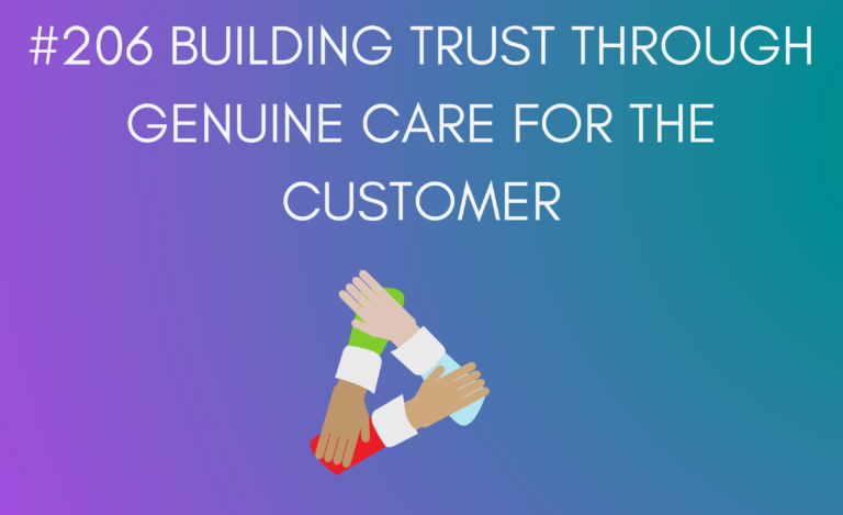 Read more about the article #206 Building Trust Through Genuine Care for the Customer