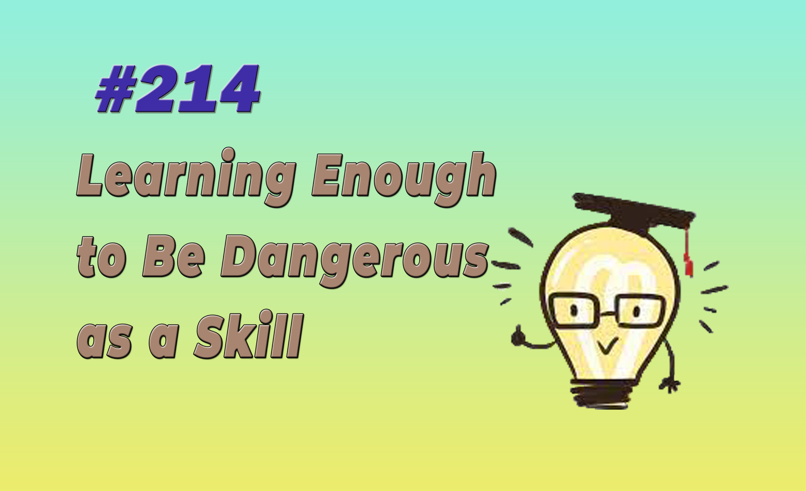 Read more about the article #214 Learning Enough to Be Dangerous as a Skill