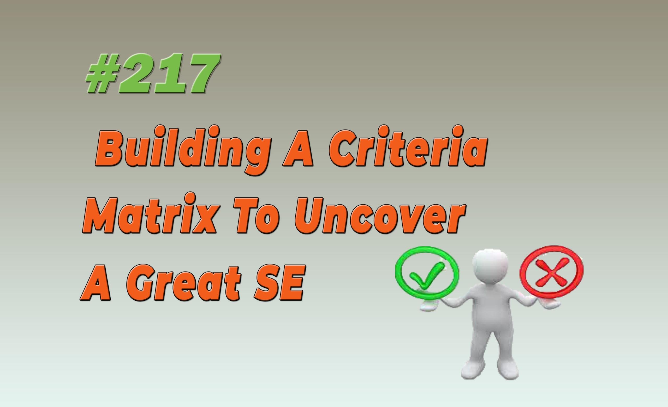 Read more about the article #217 Building a Criteria Matrix to Uncover Great SEs
