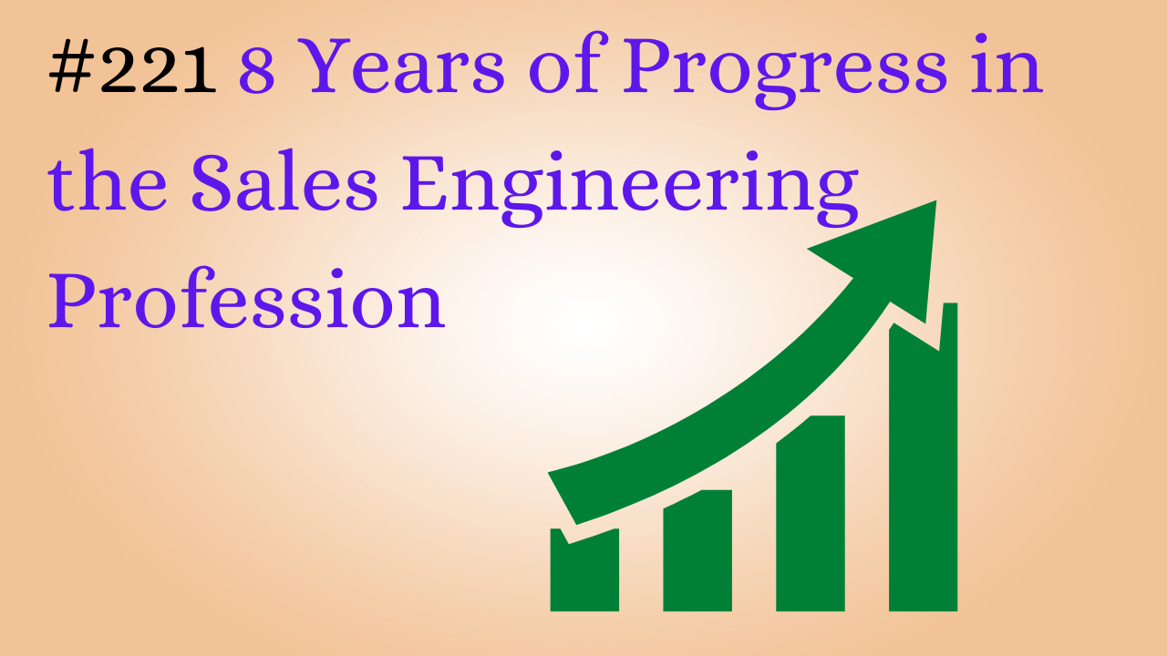 Read more about the article #221 8 Years of Progress in the Sales Engineering Profession