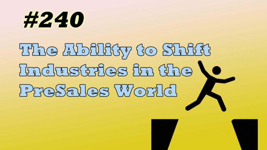 The Ability to Shift Industries in the PreSales World
