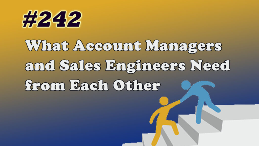 What Account Managers and Sales Engineers Need from Each Other