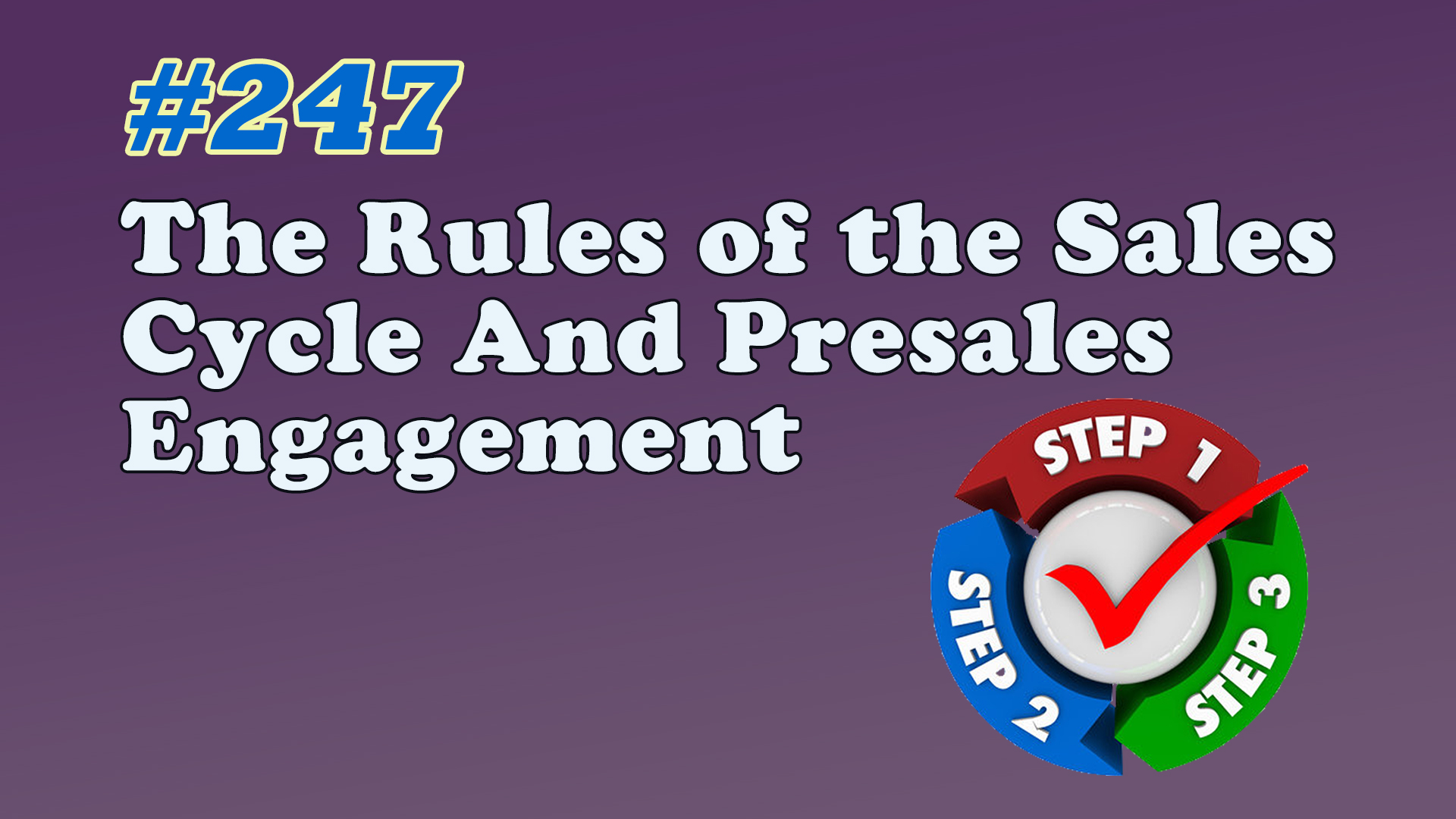 Read more about the article #247 The Rules of the Sales Cycle And Presales Engagement
