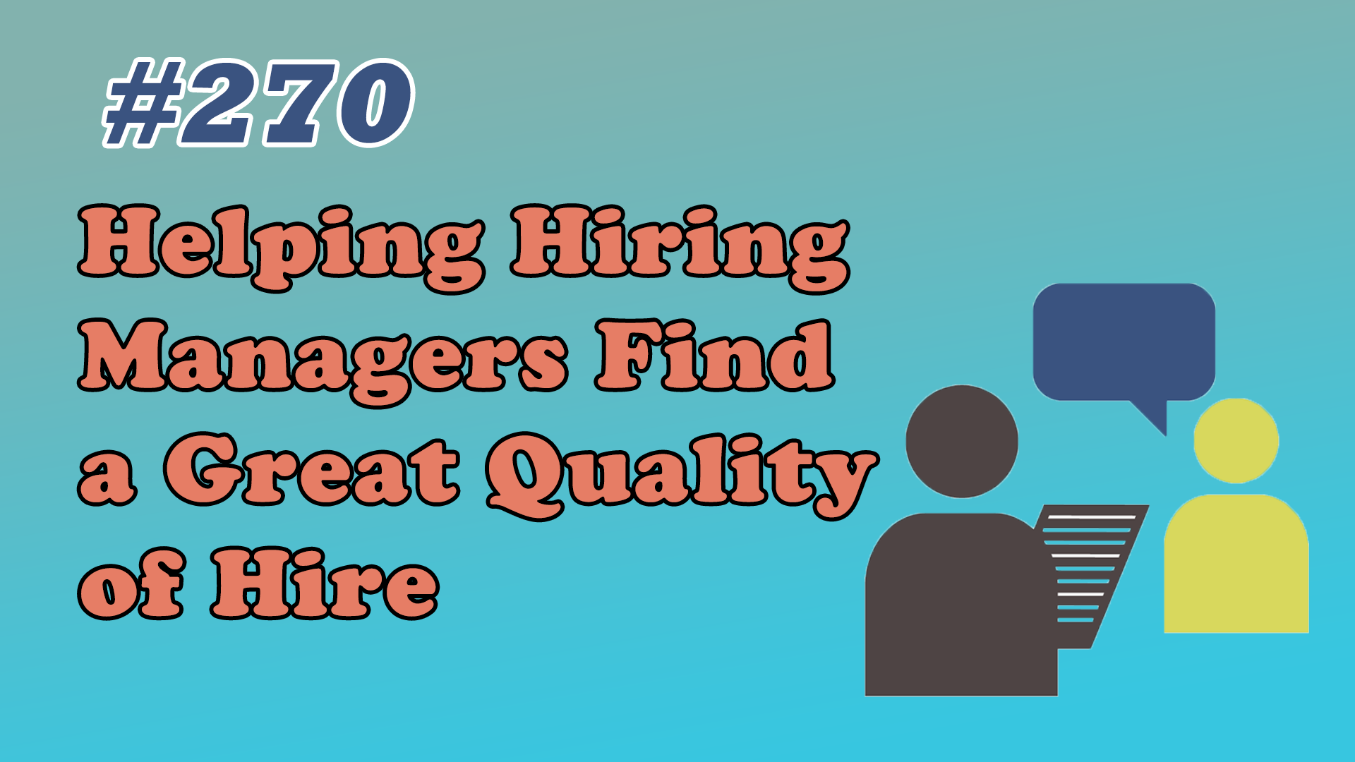 Read more about the article #270 Helping Hiring Managers Find a Great Quality of Hire