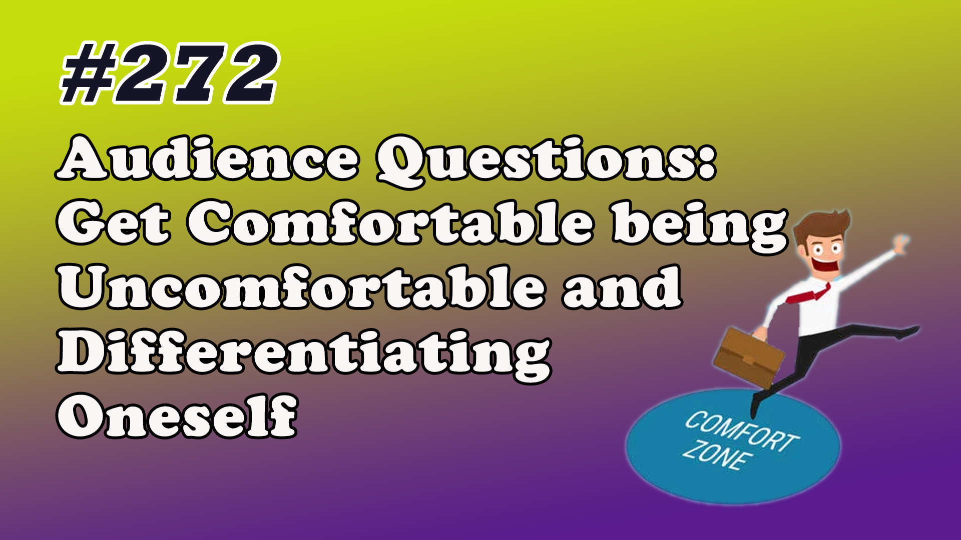 Read more about the article #272 Audience Questions – Get Comfortable being Uncomfortable and Differentiating Oneself
