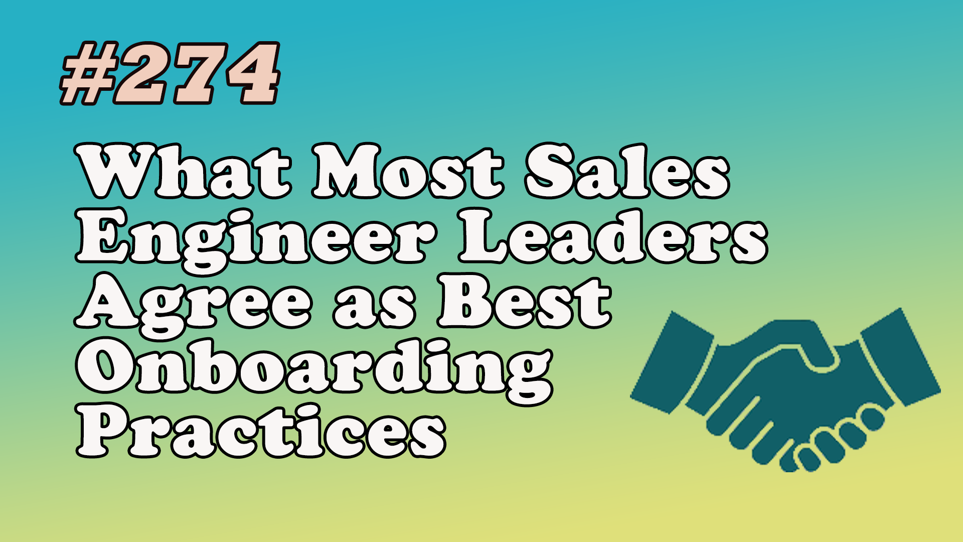 Read more about the article #274 What Most Sales Engineer Leaders Agree as Best Onboarding Practices