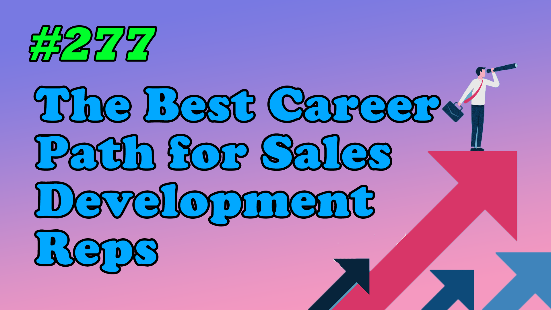 Read more about the article #277 The Best Career Path for Sales Development Reps