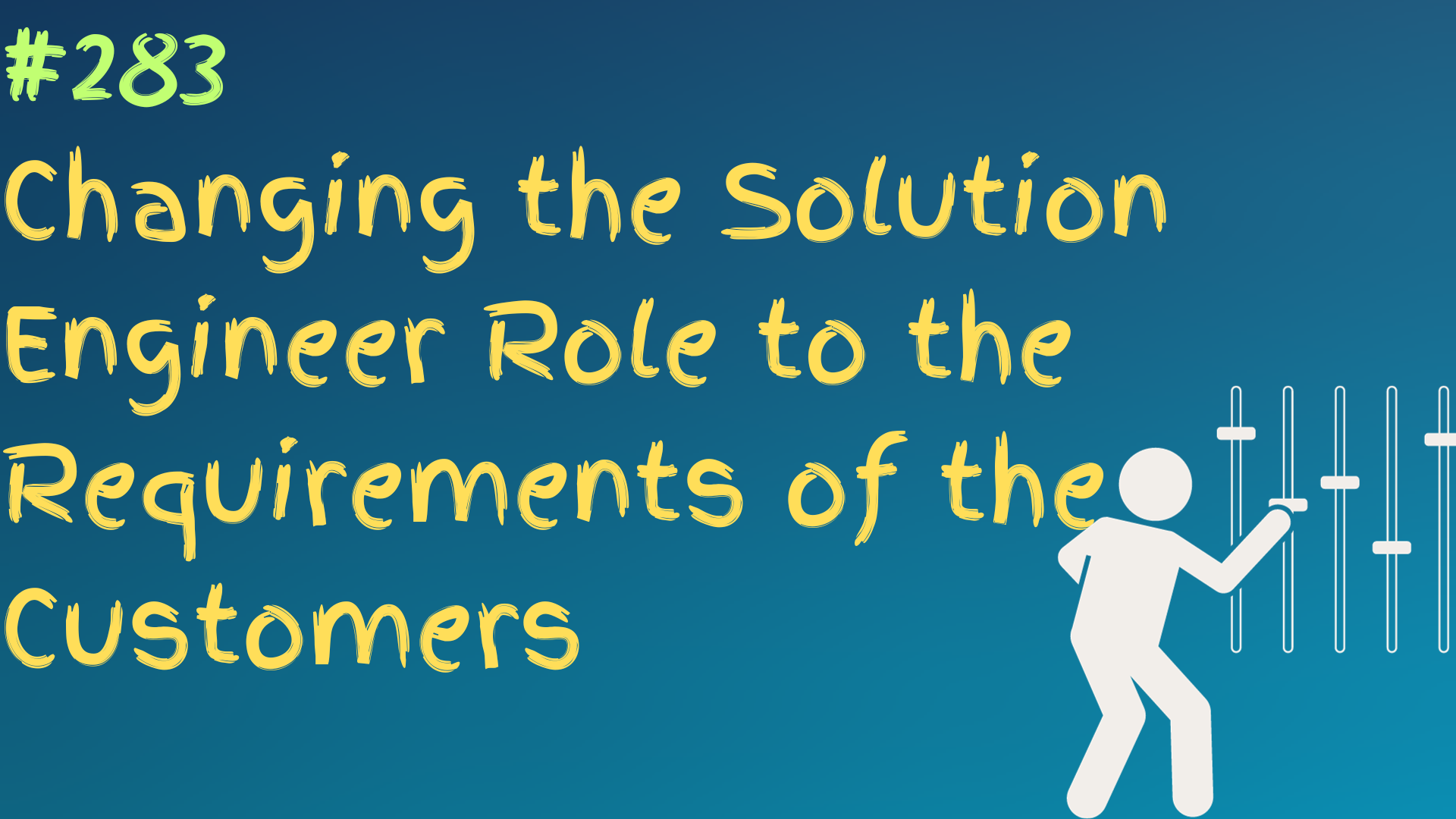 Read more about the article #283 Changing the Solution Engineer Role to the Requirements of the Customers