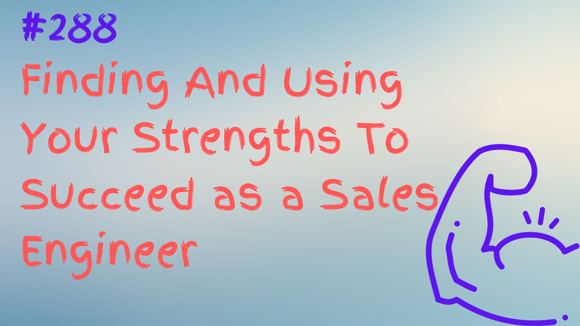 Read more about the article #288 Finding And Using Your Strengths To Succeed as a Sales Engineer