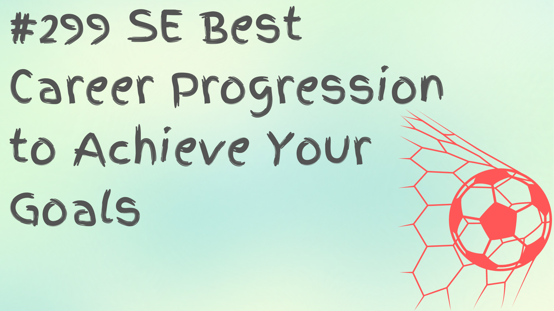 Read more about the article #299 SE Best Career Progression to Achieve Your Goals