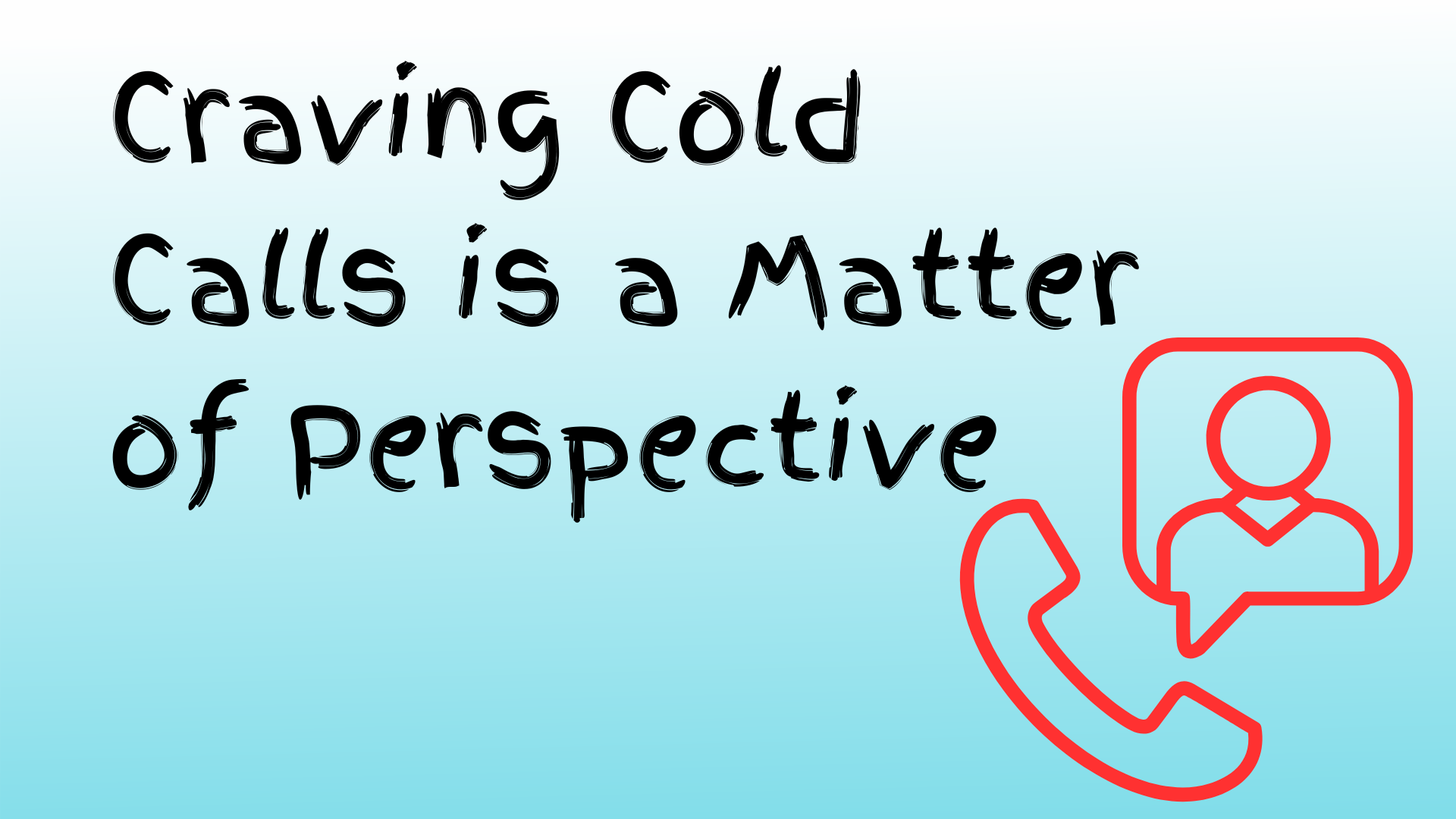 Read more about the article Craving Cold Calls is a Matter of Perspective