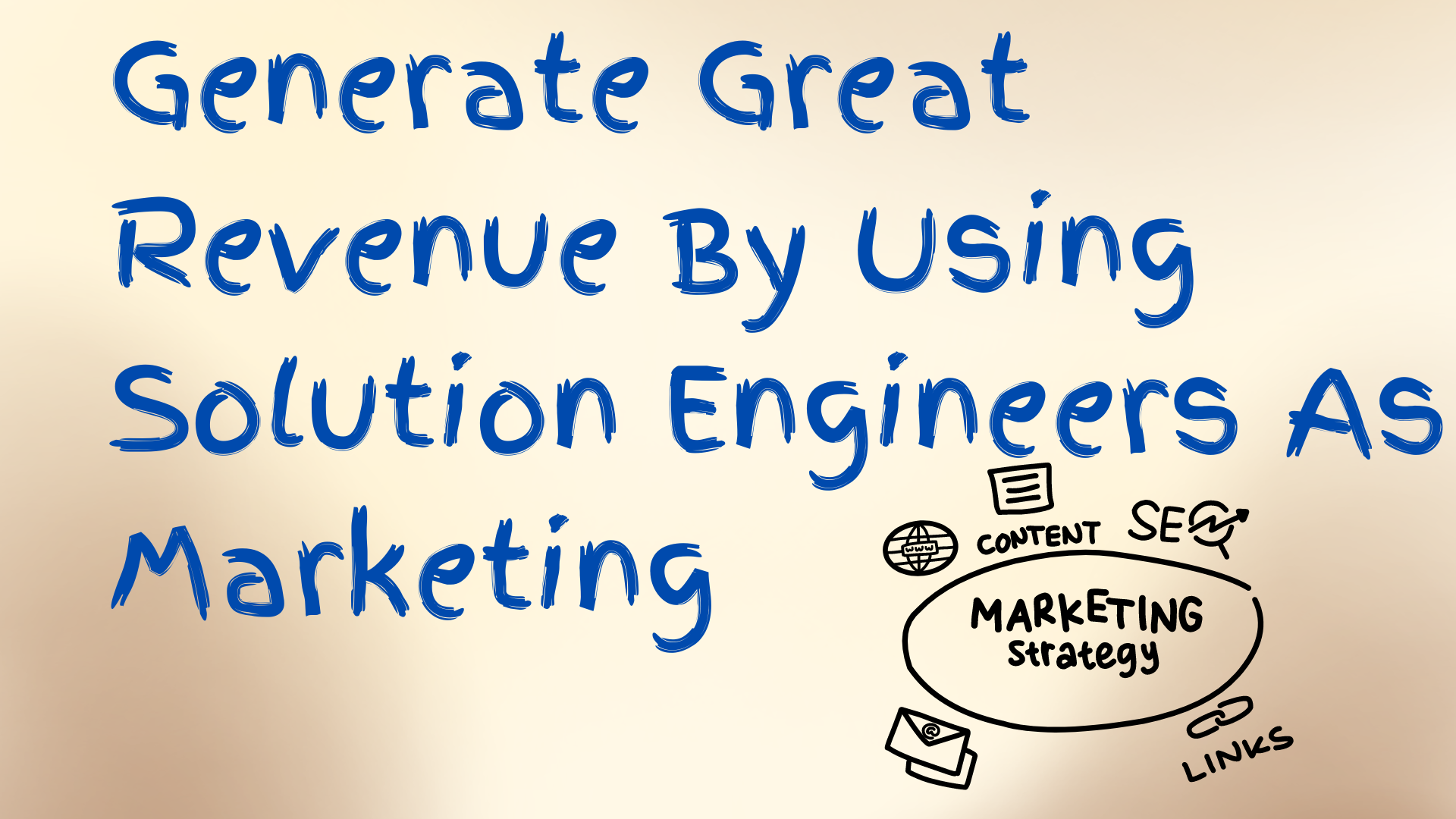 Read more about the article Generate Great Revenue By Using Solution Engineers As Marketing