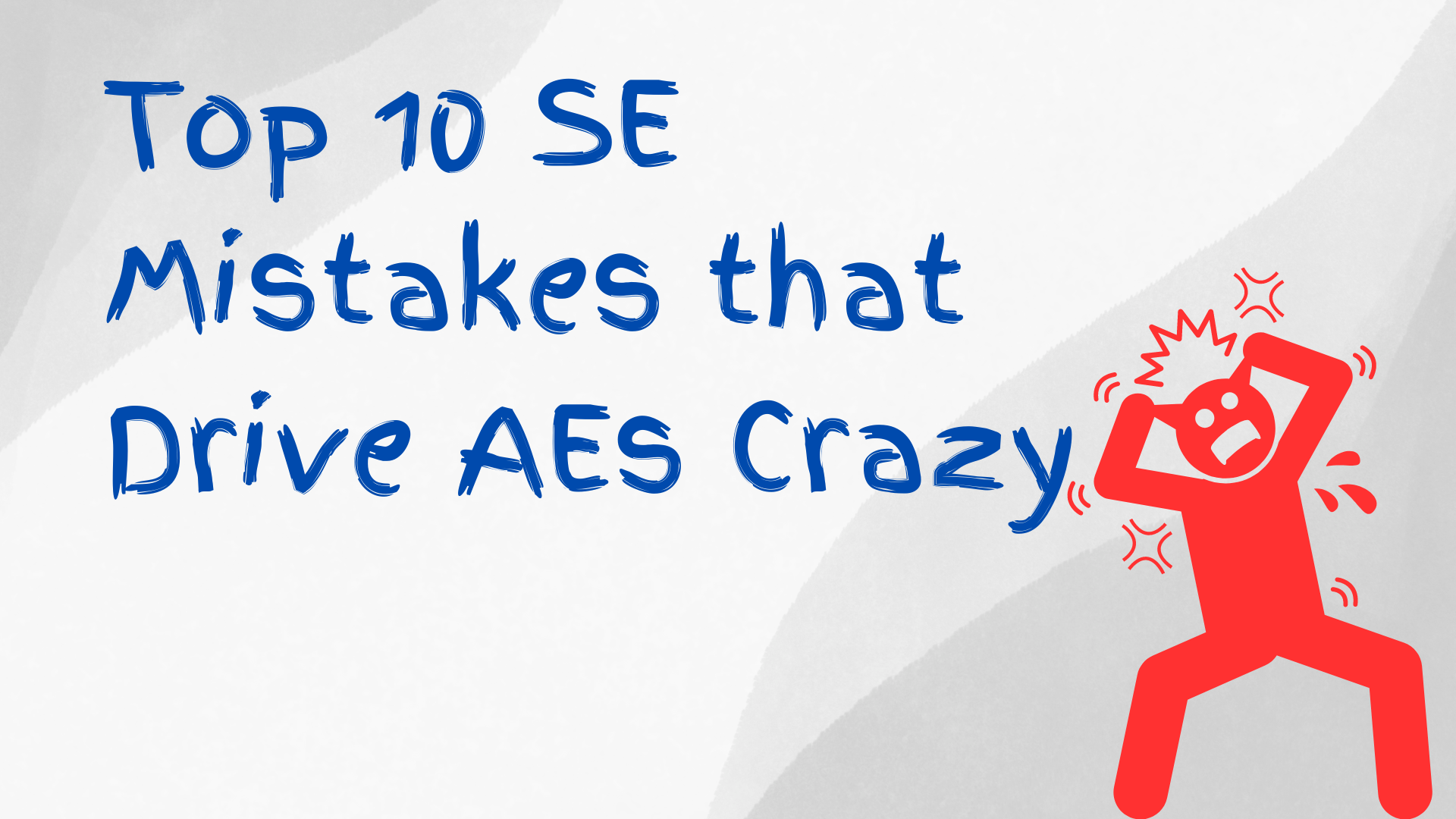 Read more about the article Top 10 SE Mistakes that Drive AEs Crazy