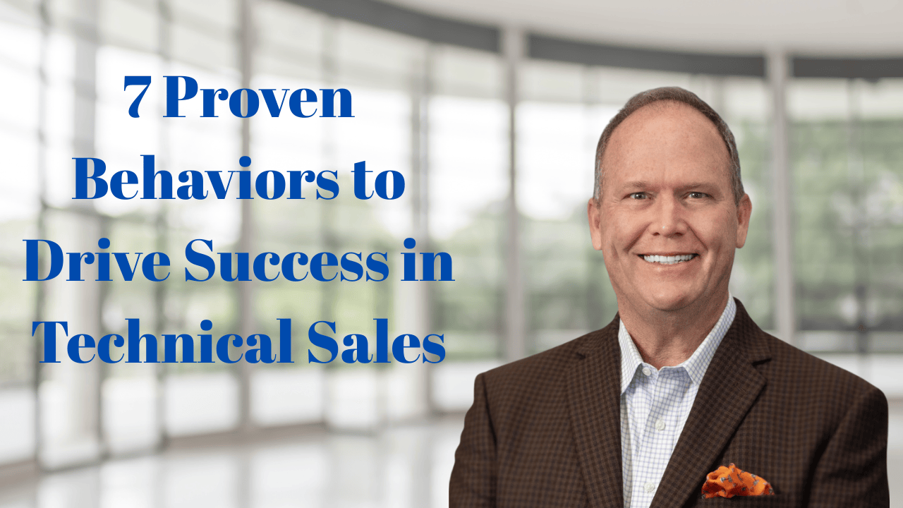 Read more about the article 7 Proven Behaviors to Drive Success in Technical Sales